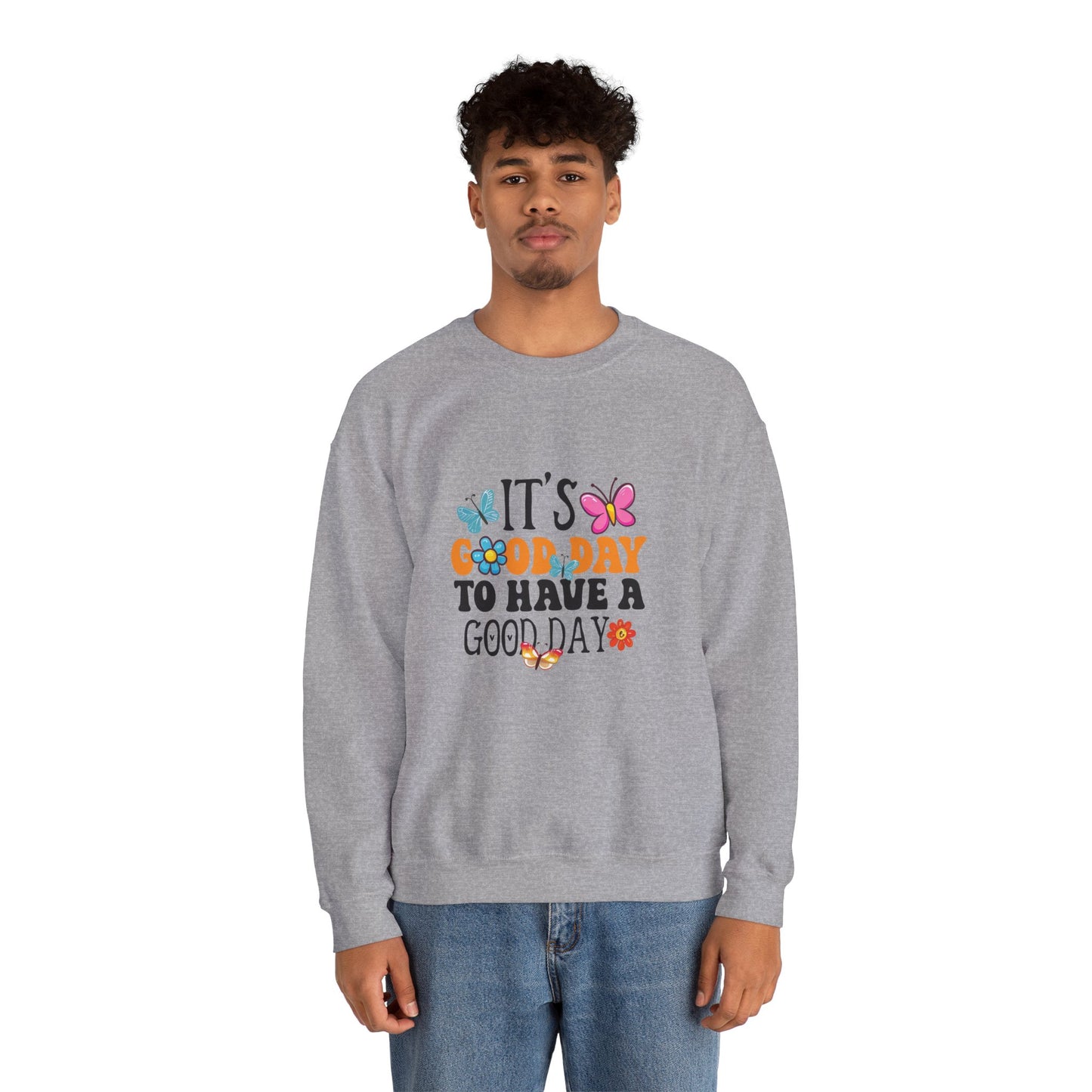 It's a Good Day to Have a Good Day Sweatshirt | Positive Quote, Butterfly Floral Design