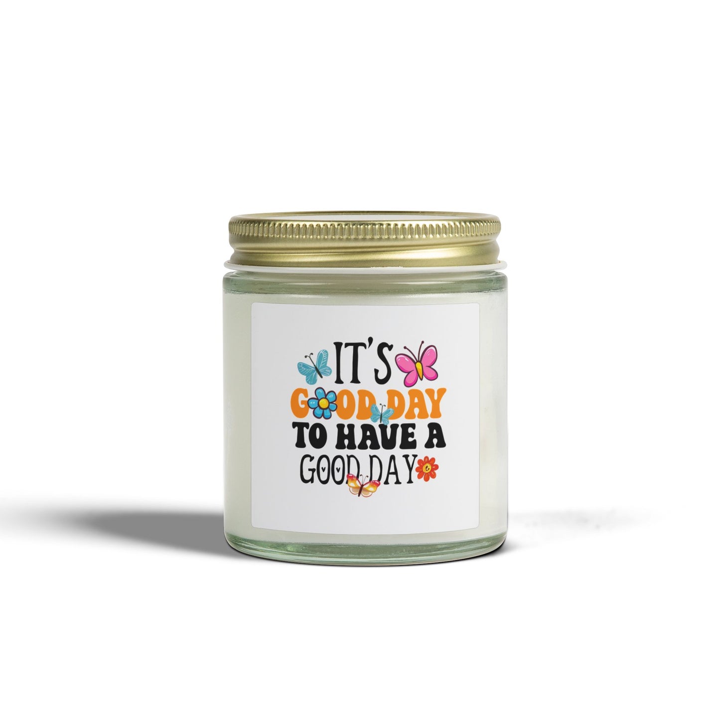 It Good Day To Have A Good Day Candle | Coconut Apricot Wax 4oz 9oz