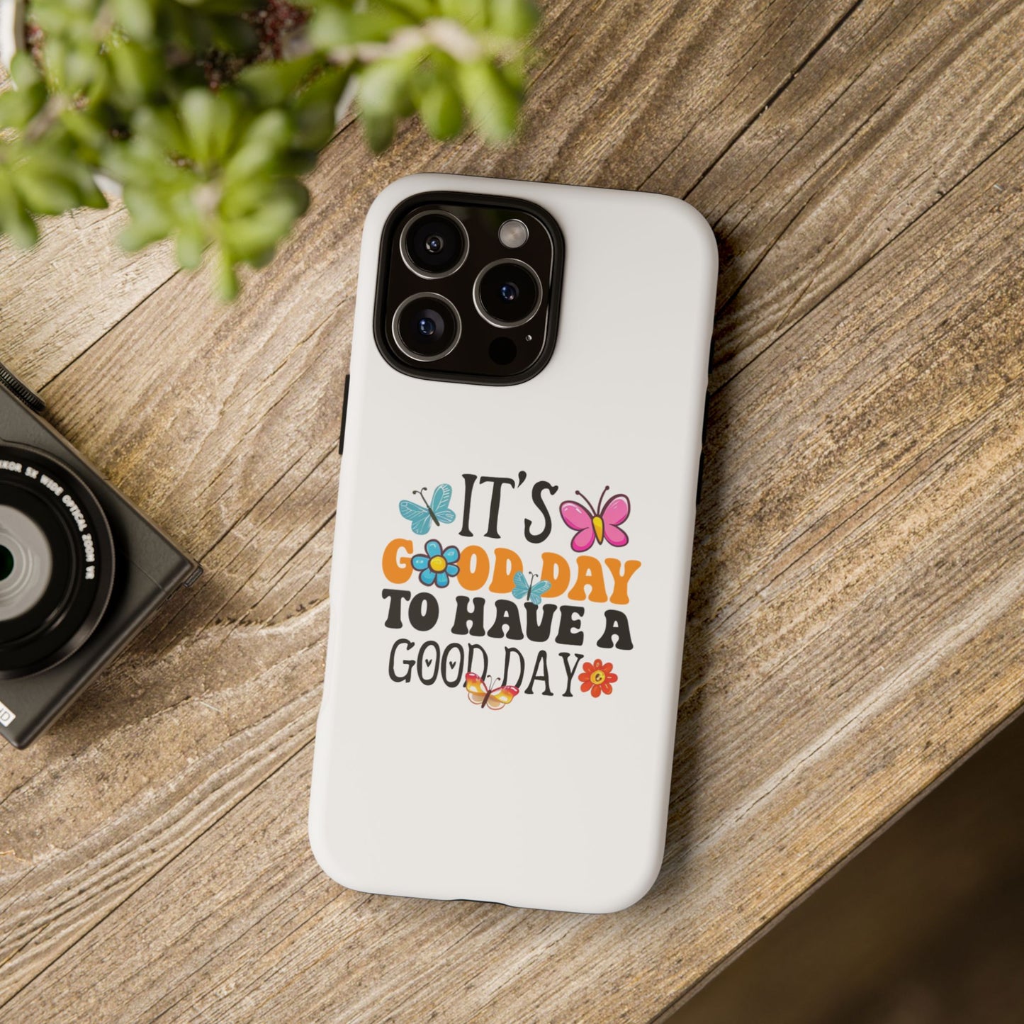 It a Good Day to Have a Good Day Phone Case | Butterfly Floral Tough Case