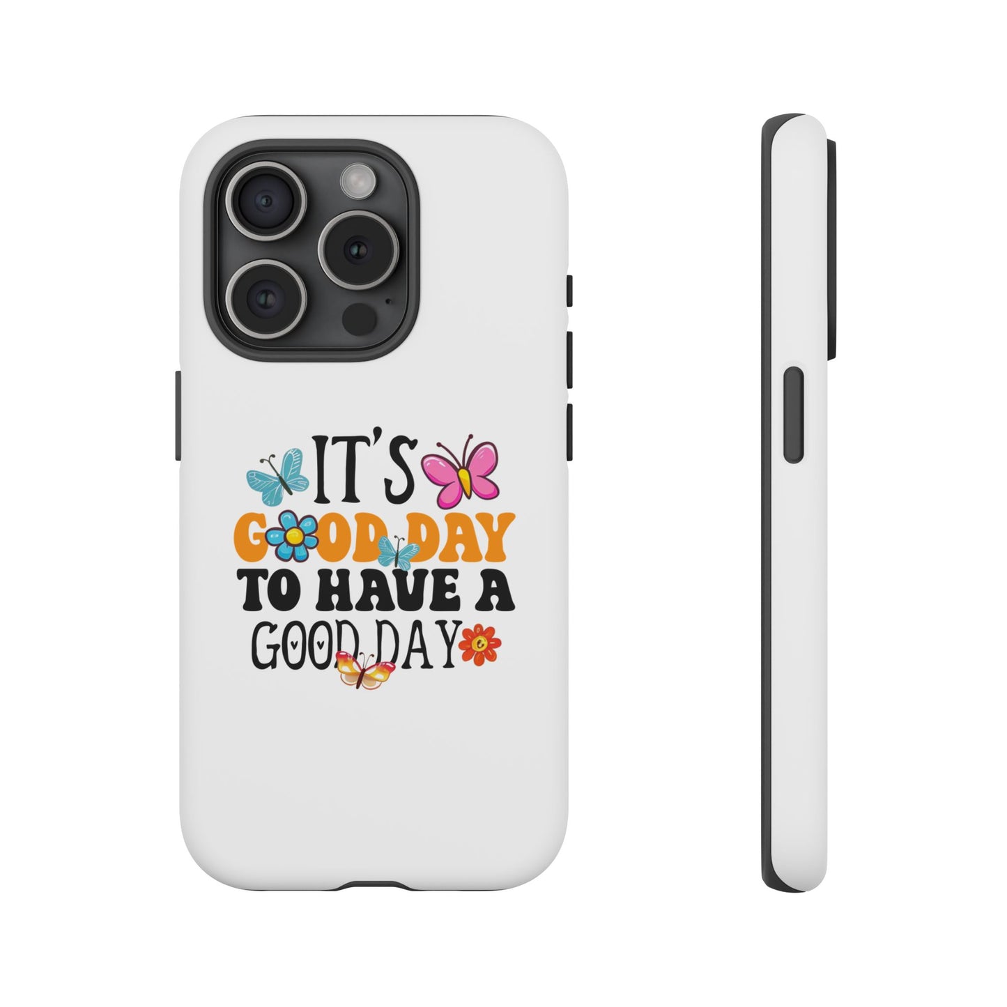 It a Good Day to Have a Good Day Phone Case | Butterfly Floral Tough Case