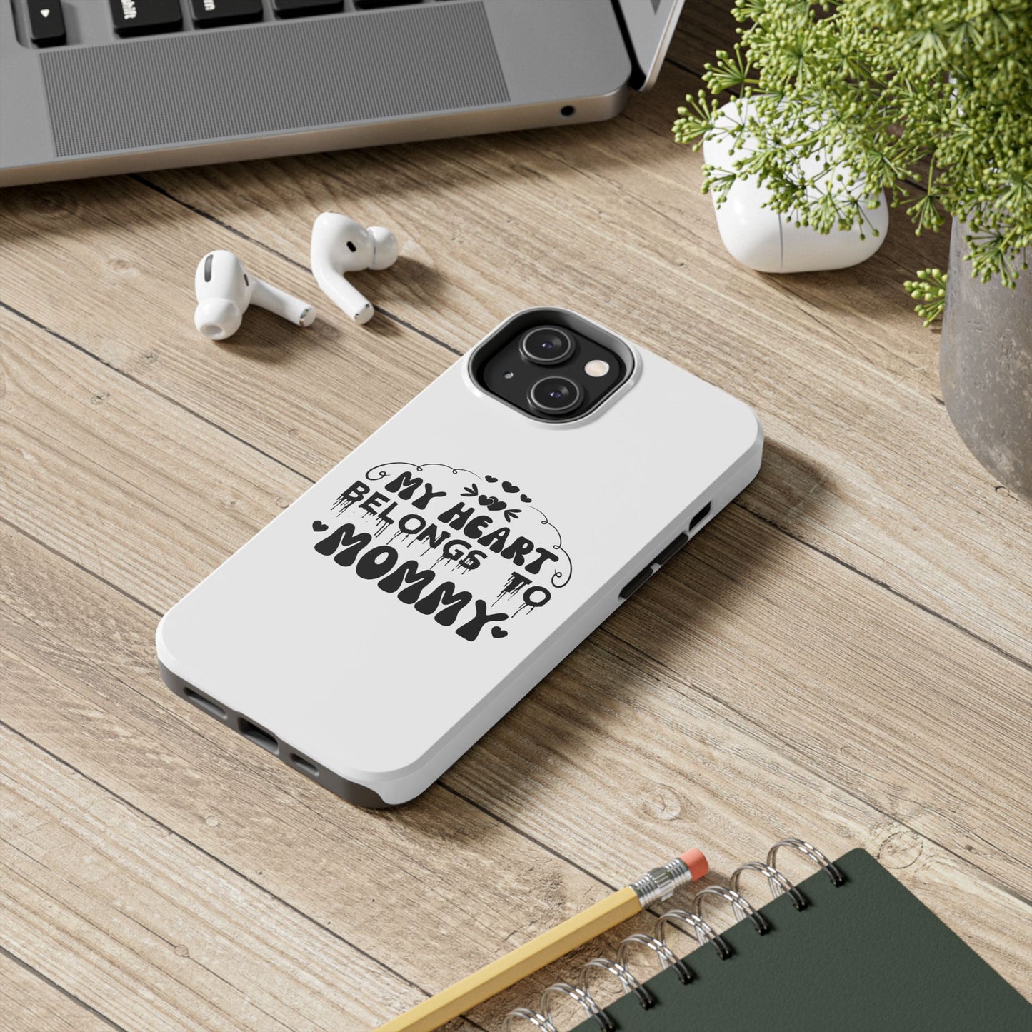 My Heart Belongs to Mommy Phone Case | Tough Phone Case, Mom Quote