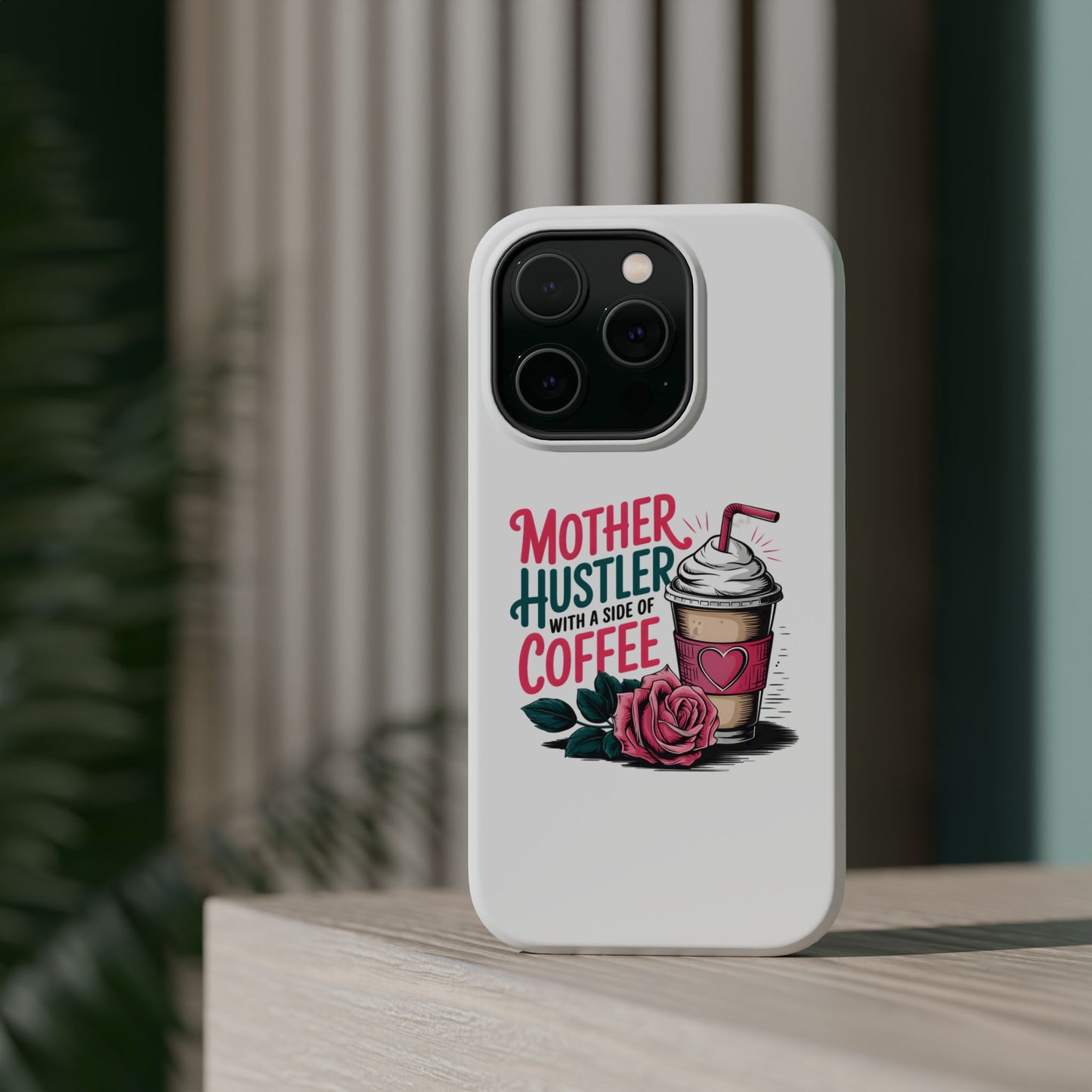 Mother Hustler with a Side of Coffee Phone Case | Magnetic Impact-Resistant