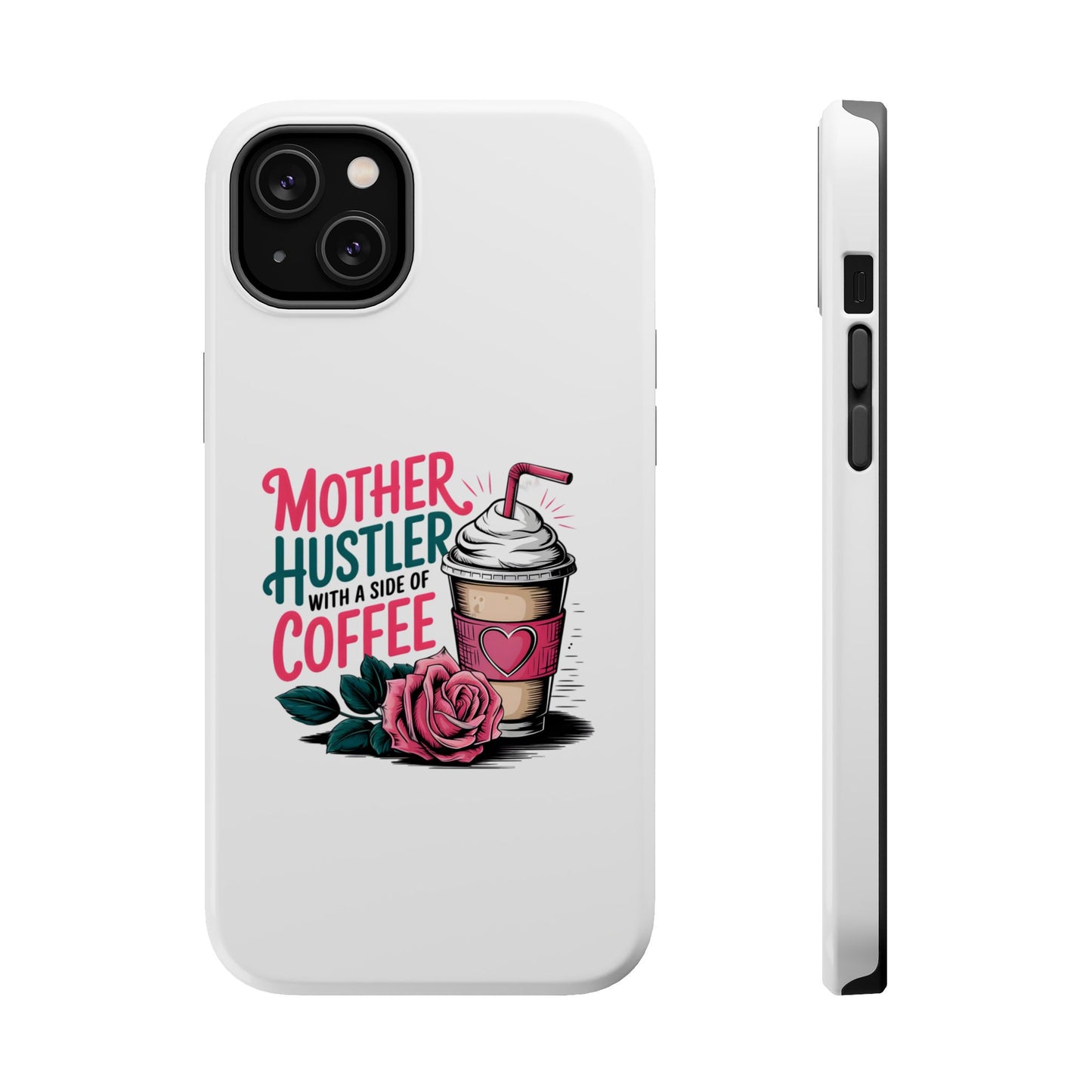 Mother Hustler with a Side of Coffee Phone Case | Magnetic Impact-Resistant