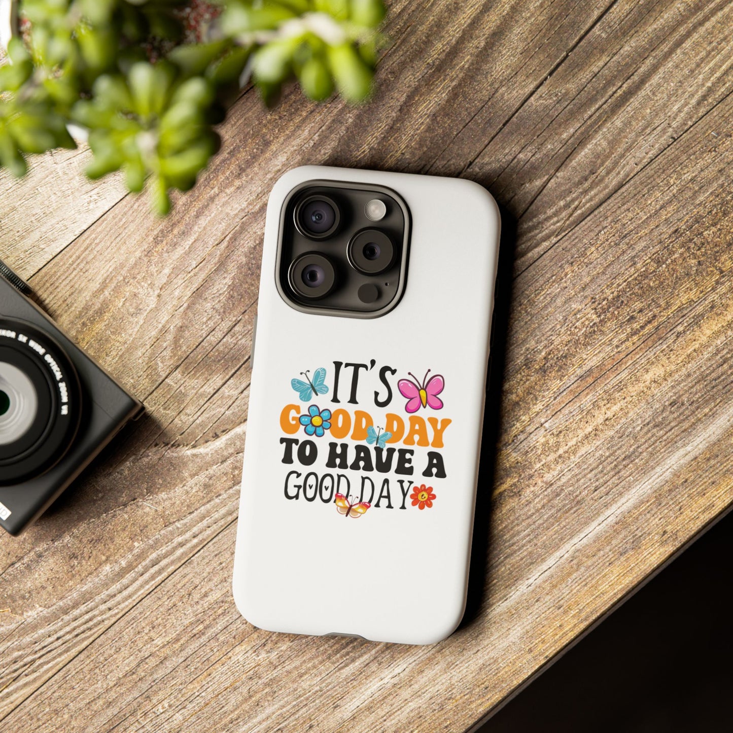 It a Good Day to Have a Good Day Phone Case | Butterfly Floral Tough Case