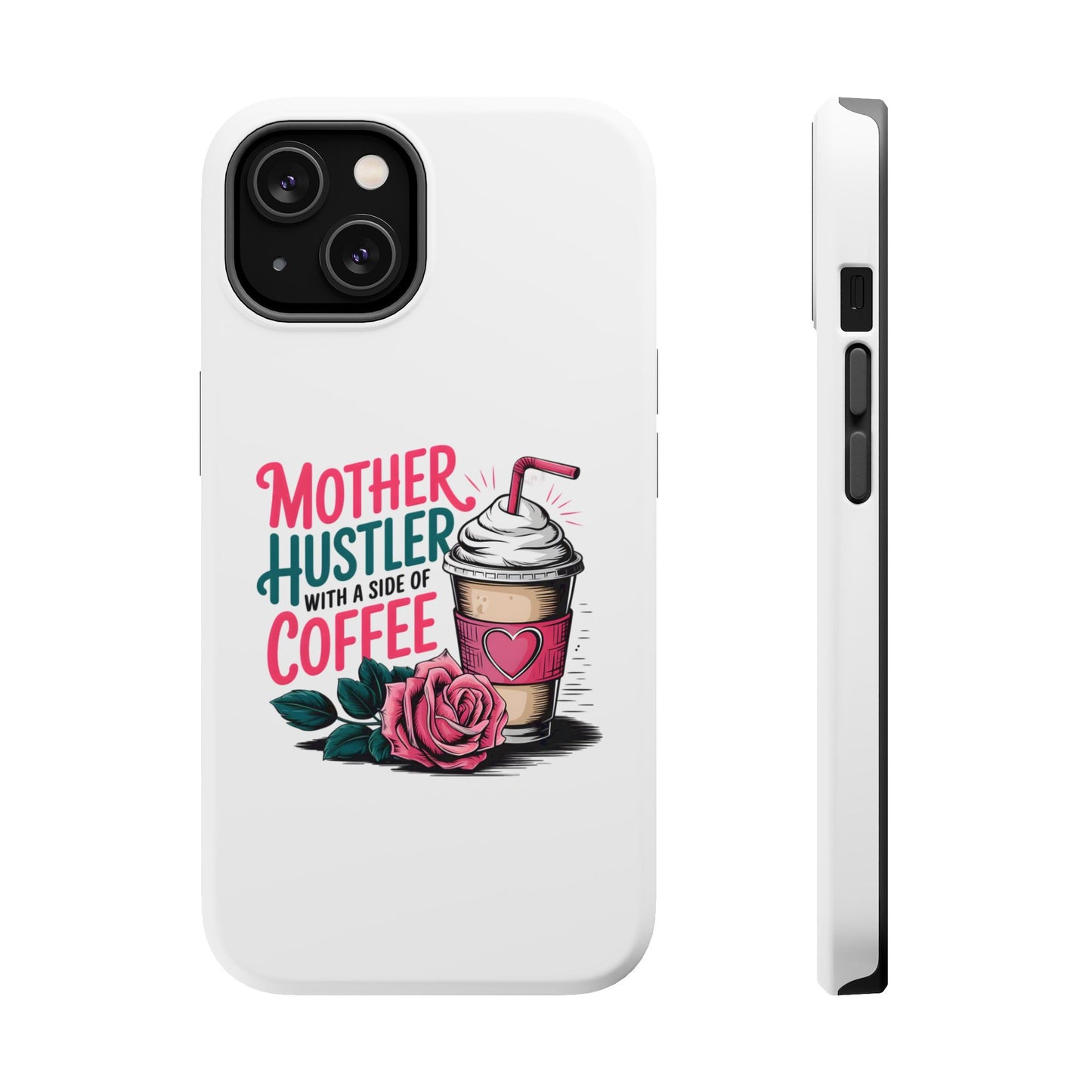 Mother Hustler with a Side of Coffee Phone Case | Magnetic Impact-Resistant