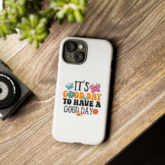 It a Good Day to Have a Good Day Phone Case | Butterfly Floral Tough Case