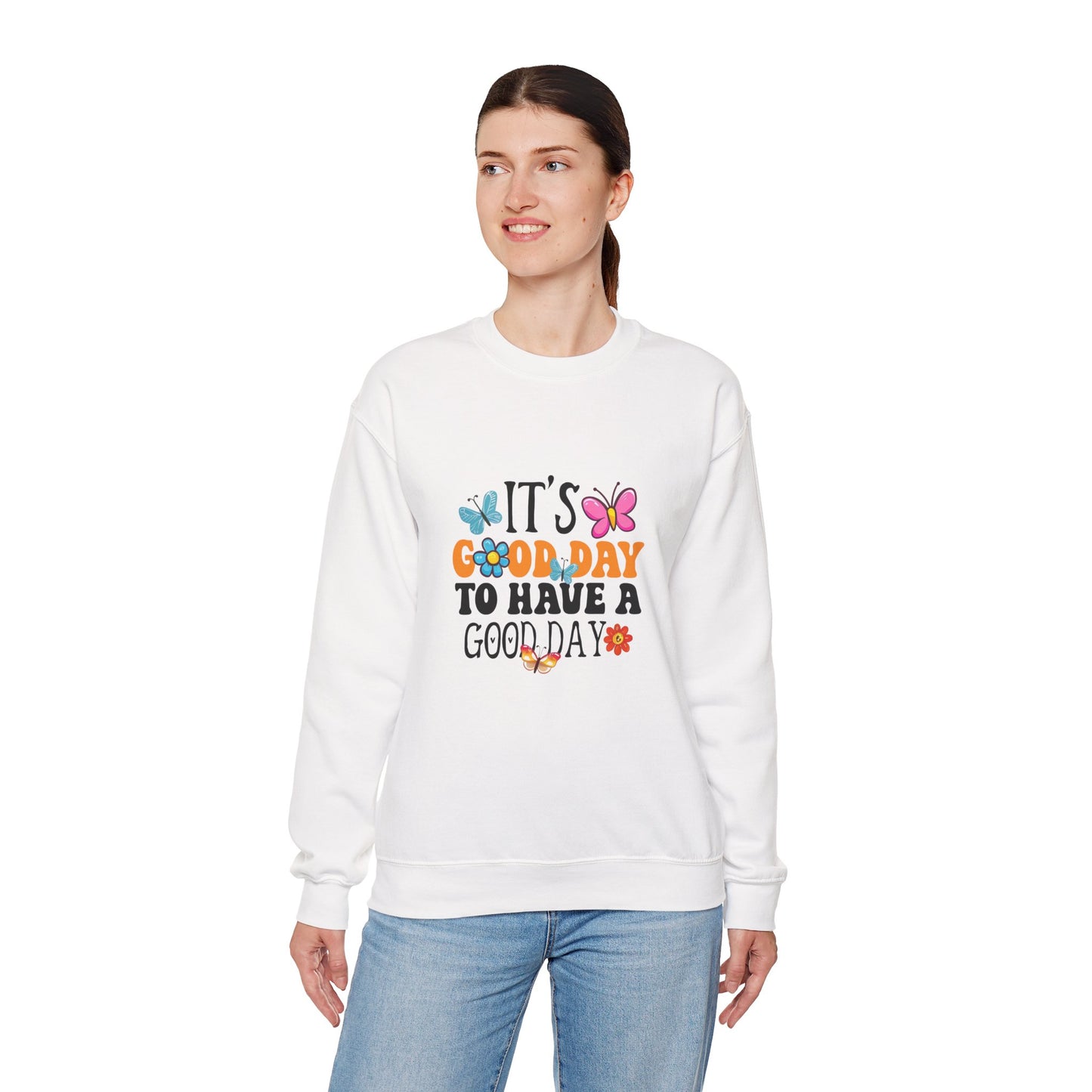 It's a Good Day to Have a Good Day Sweatshirt | Positive Quote, Butterfly Floral Design