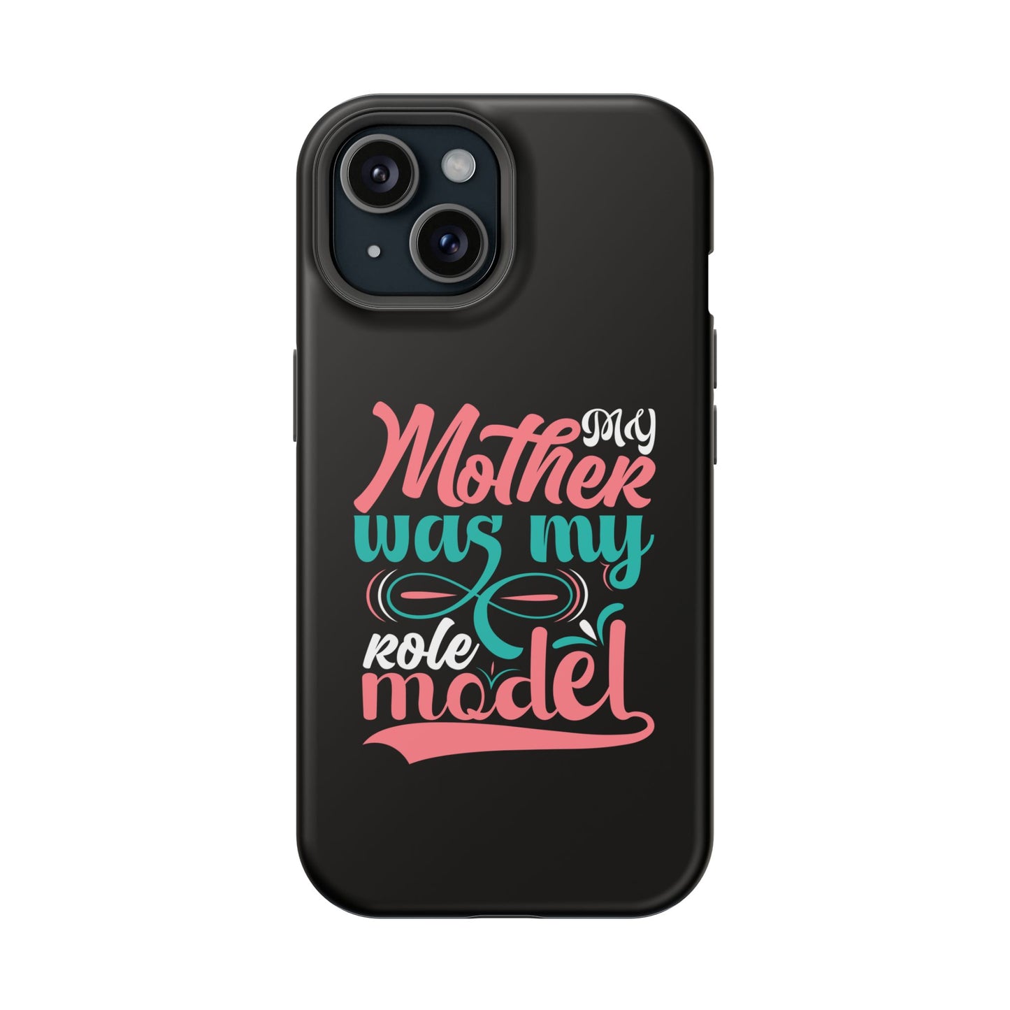 My Mother Was My Role Model Magnetic Phone Case | Mother's Day Phone Case