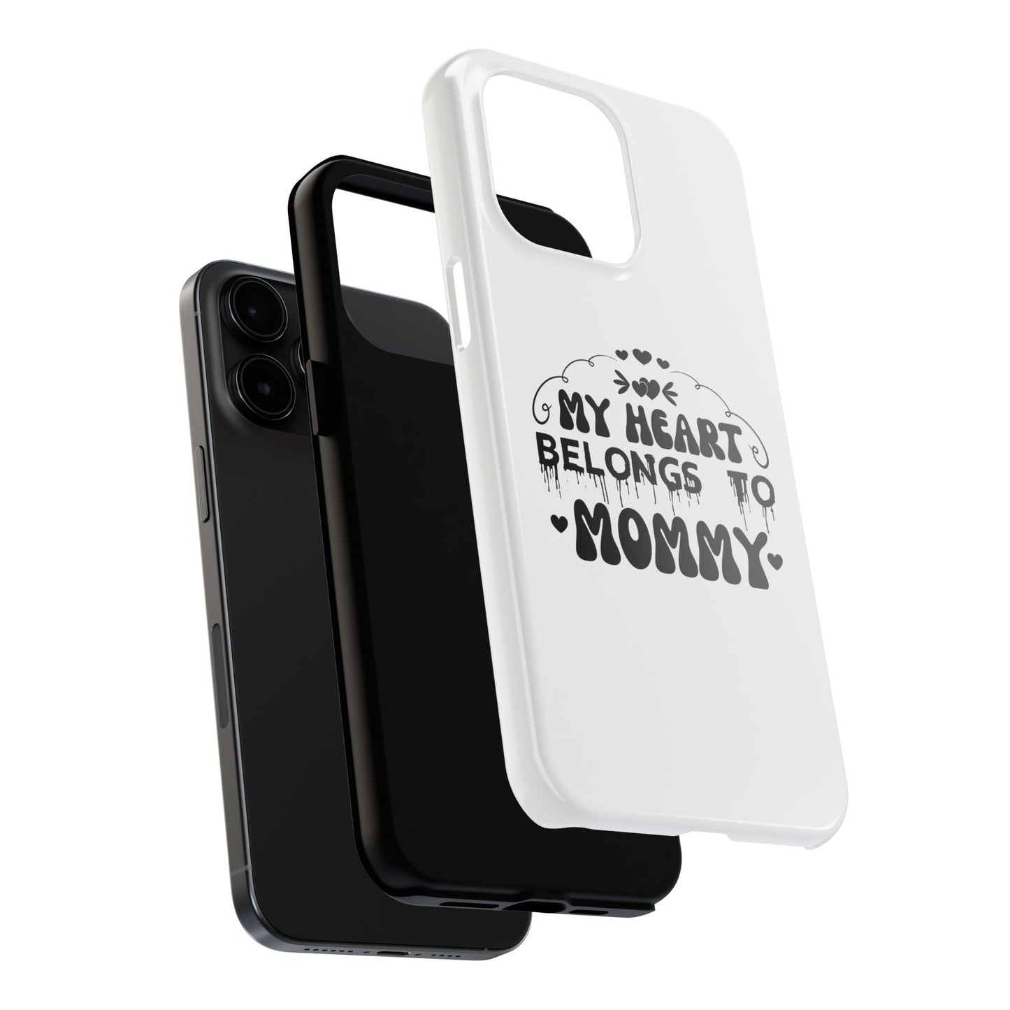 My Heart Belongs to Mommy Phone Case | Tough Phone Case, Mom Quote