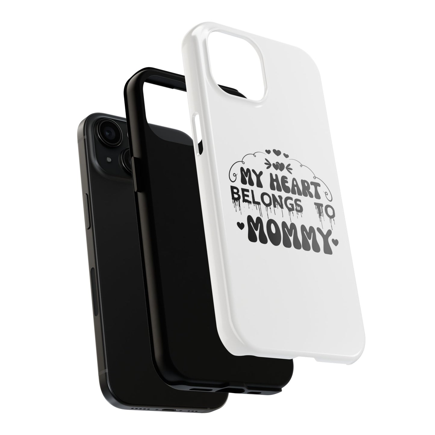 My Heart Belongs to Mommy Phone Case | Tough Phone Case, Mom Quote