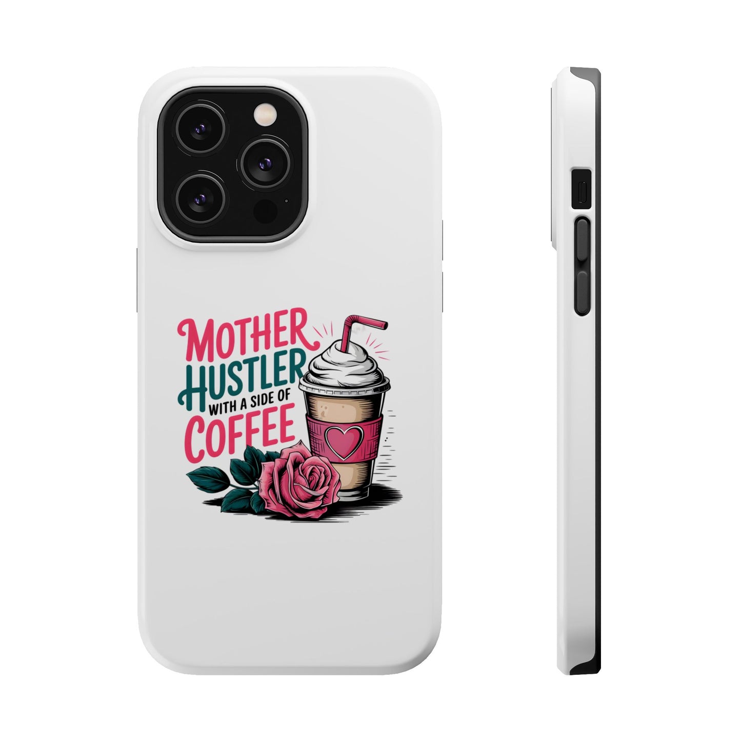Mother Hustler with a Side of Coffee Phone Case | Magnetic Impact-Resistant