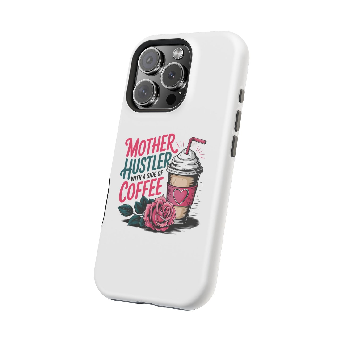 Mother Hustler with a Side of Coffee Phone Case | Magnetic Impact-Resistant