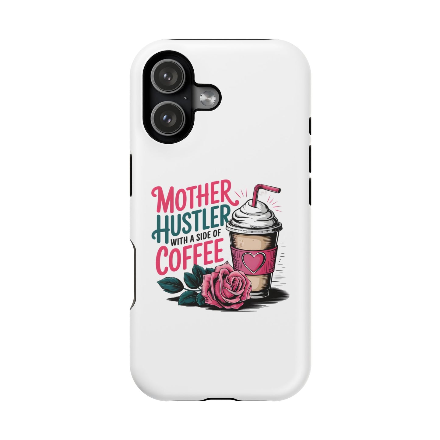 Mother Hustler with a Side of Coffee Phone Case | Magnetic Impact-Resistant