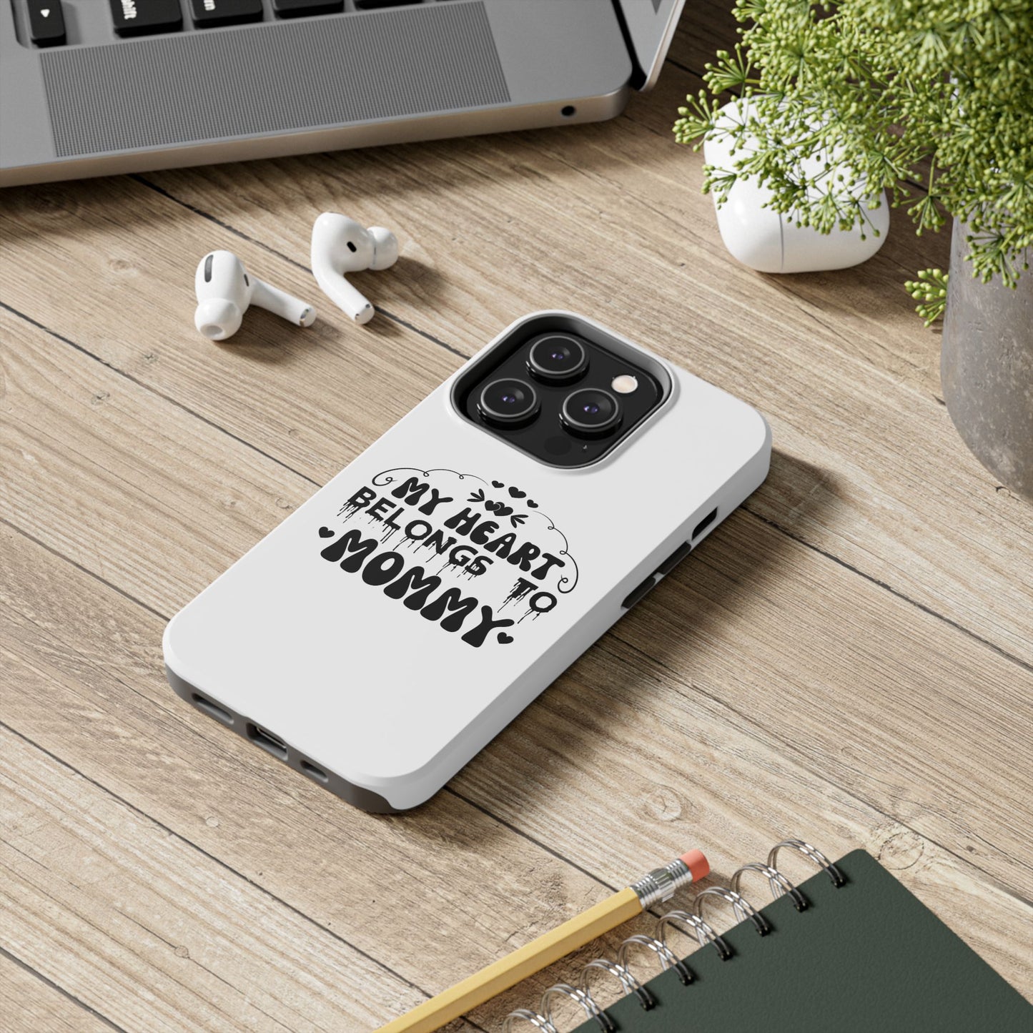 My Heart Belongs to Mommy Phone Case | Tough Phone Case, Mom Quote