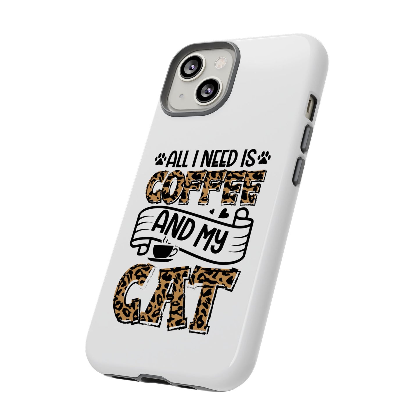 All I Need Is Coffee and My Cat Phone Case | Leopard Text Design