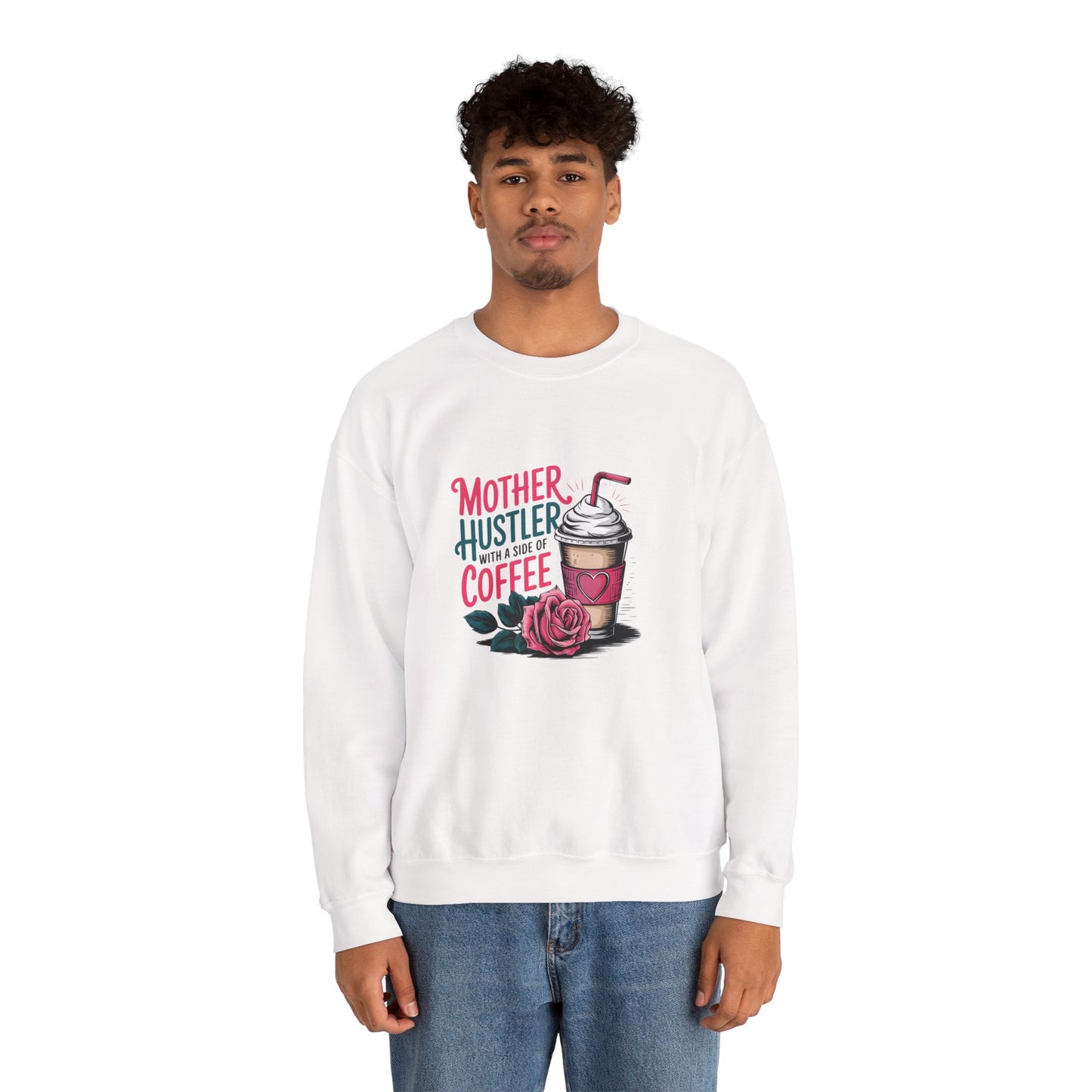 Mother Hustler with a Side of Coffee Sweatshirt | Coffee Cup & Rose Design