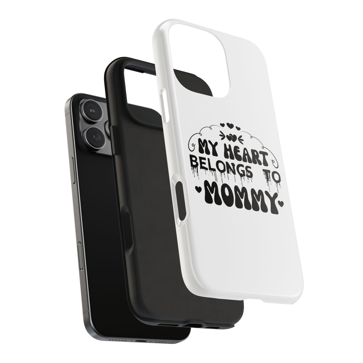 My Heart Belongs to Mommy Phone Case | Tough Phone Case, Mom Quote