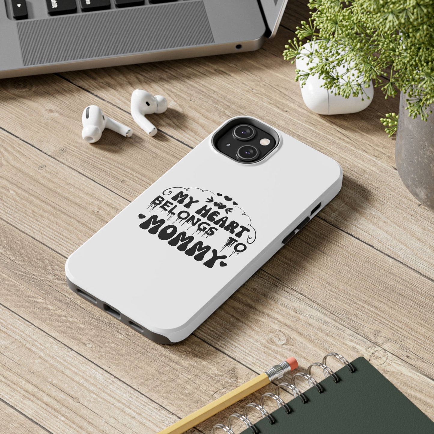 My Heart Belongs to Mommy Phone Case | Tough Phone Case, Mom Quote
