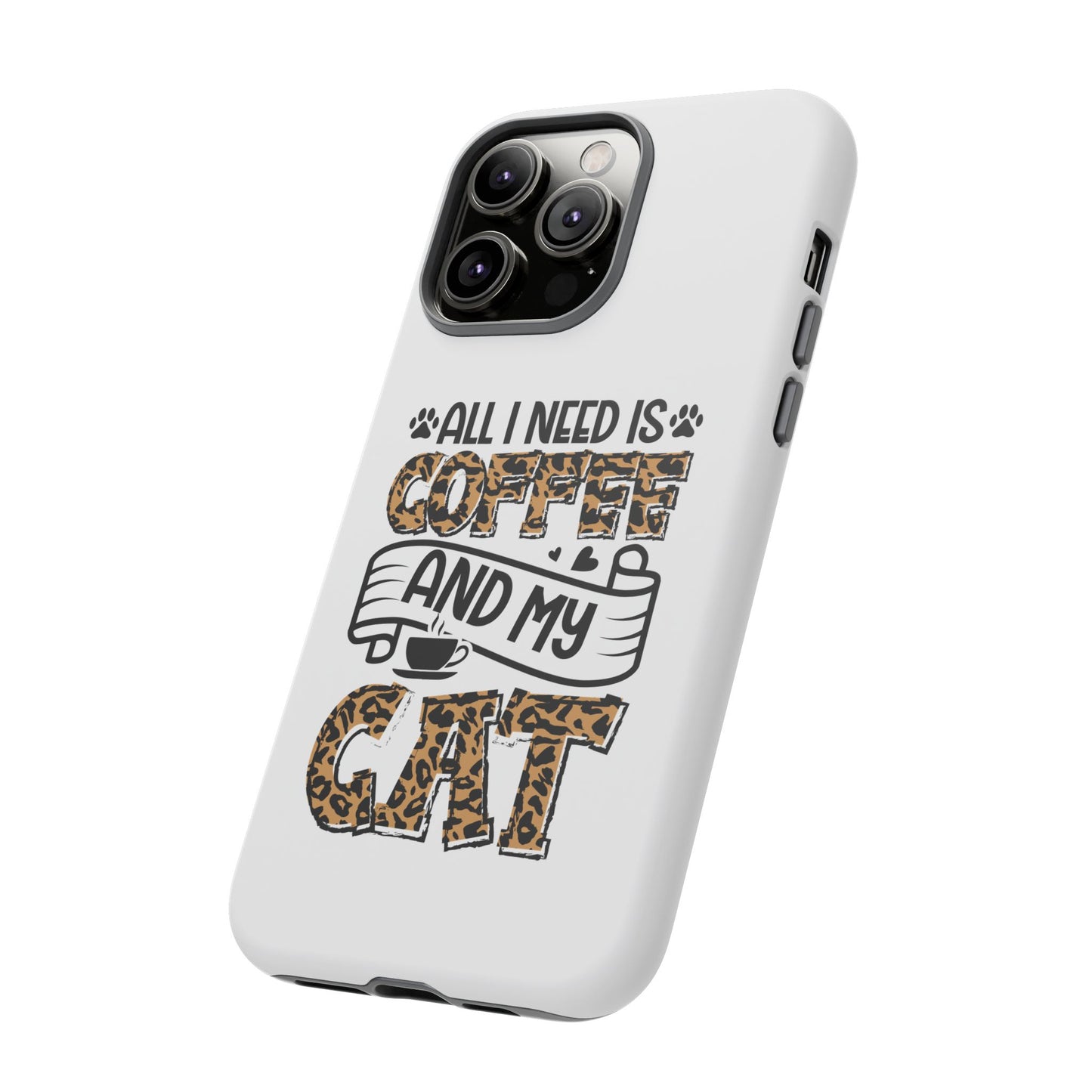 All I Need Is Coffee and My Cat Phone Case | Leopard Text Design