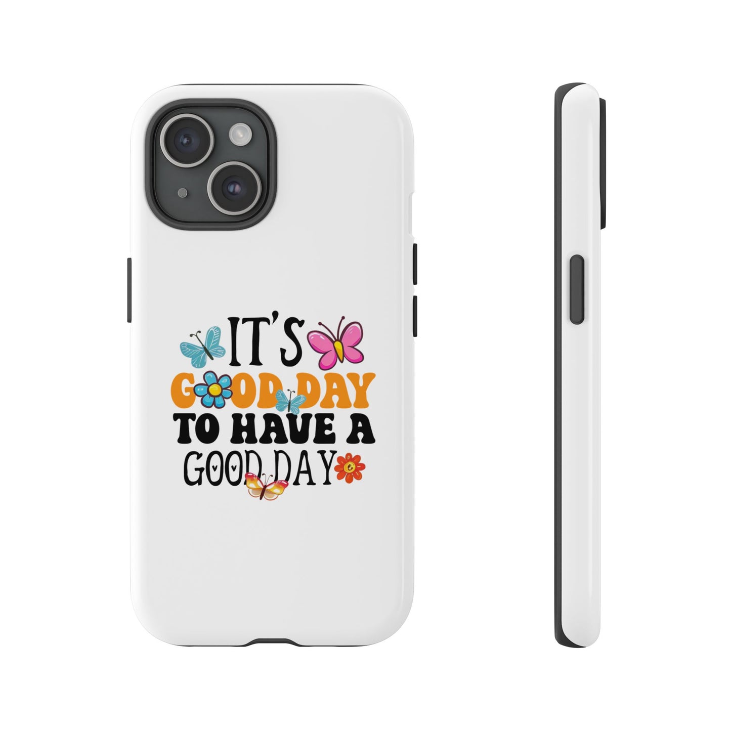 It a Good Day to Have a Good Day Phone Case | Butterfly Floral Tough Case