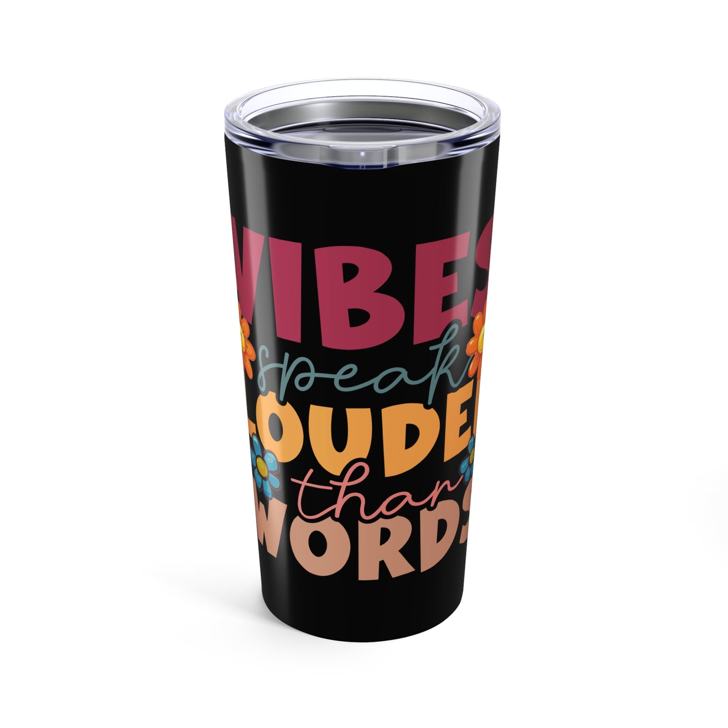 Good Vibes Speak Louder Than Words Tumbler 20oz | Retro Flower Typography