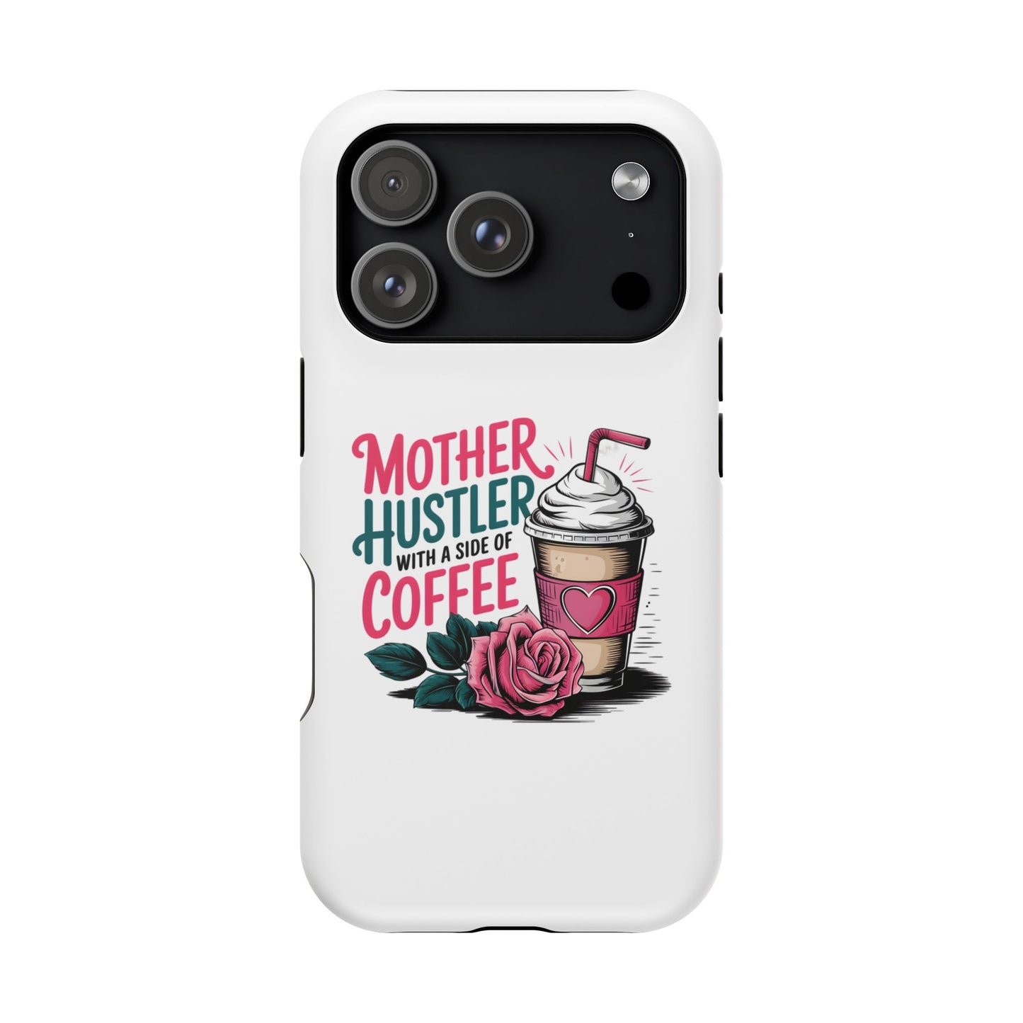 Mother Hustler with a Side of Coffee Phone Case | Magnetic Impact-Resistant