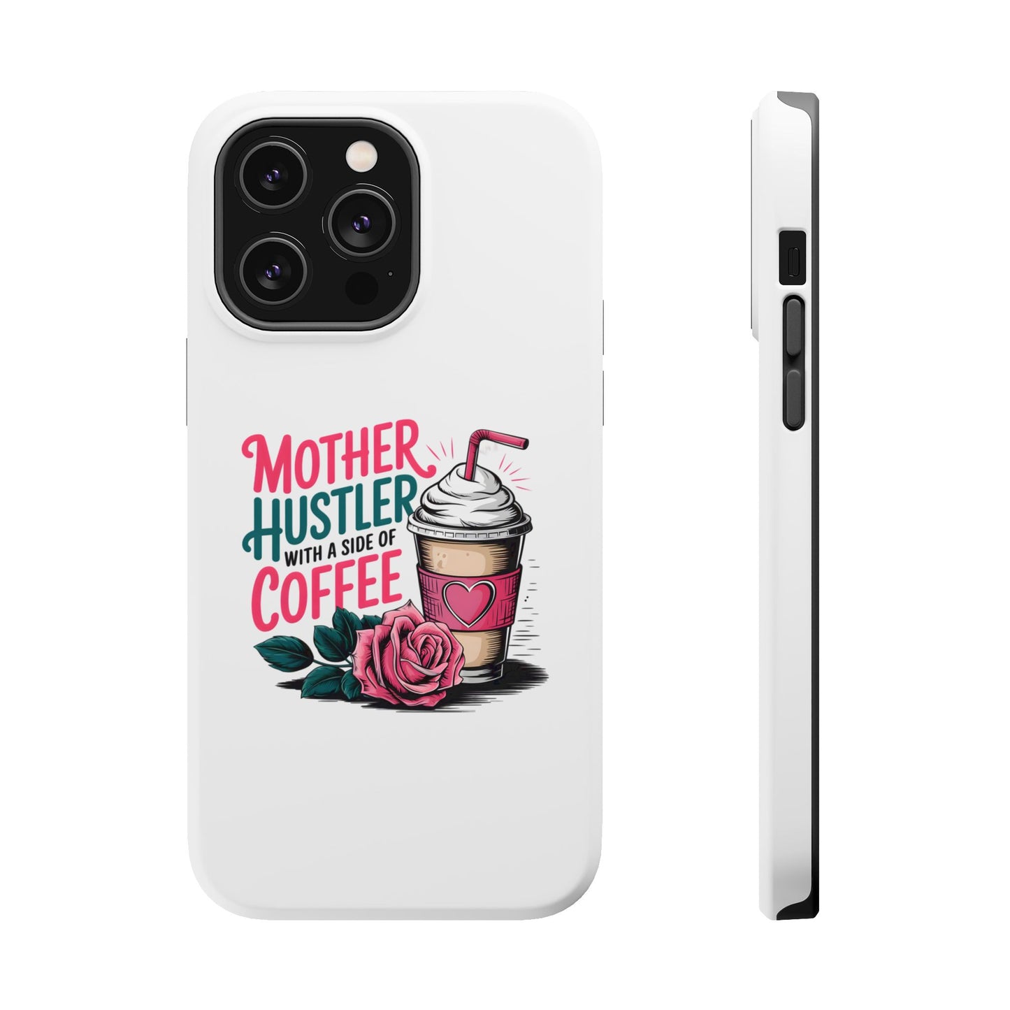 Mother Hustler with a Side of Coffee Phone Case | Magnetic Impact-Resistant