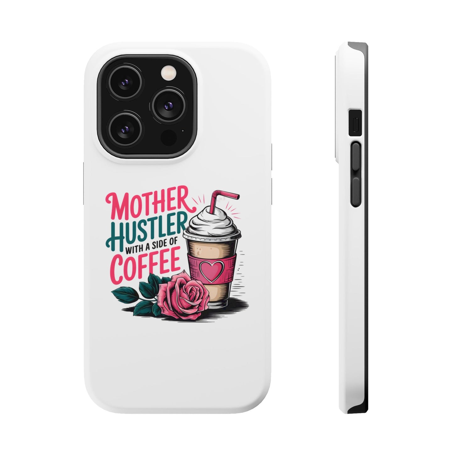 Mother Hustler with a Side of Coffee Phone Case | Magnetic Impact-Resistant