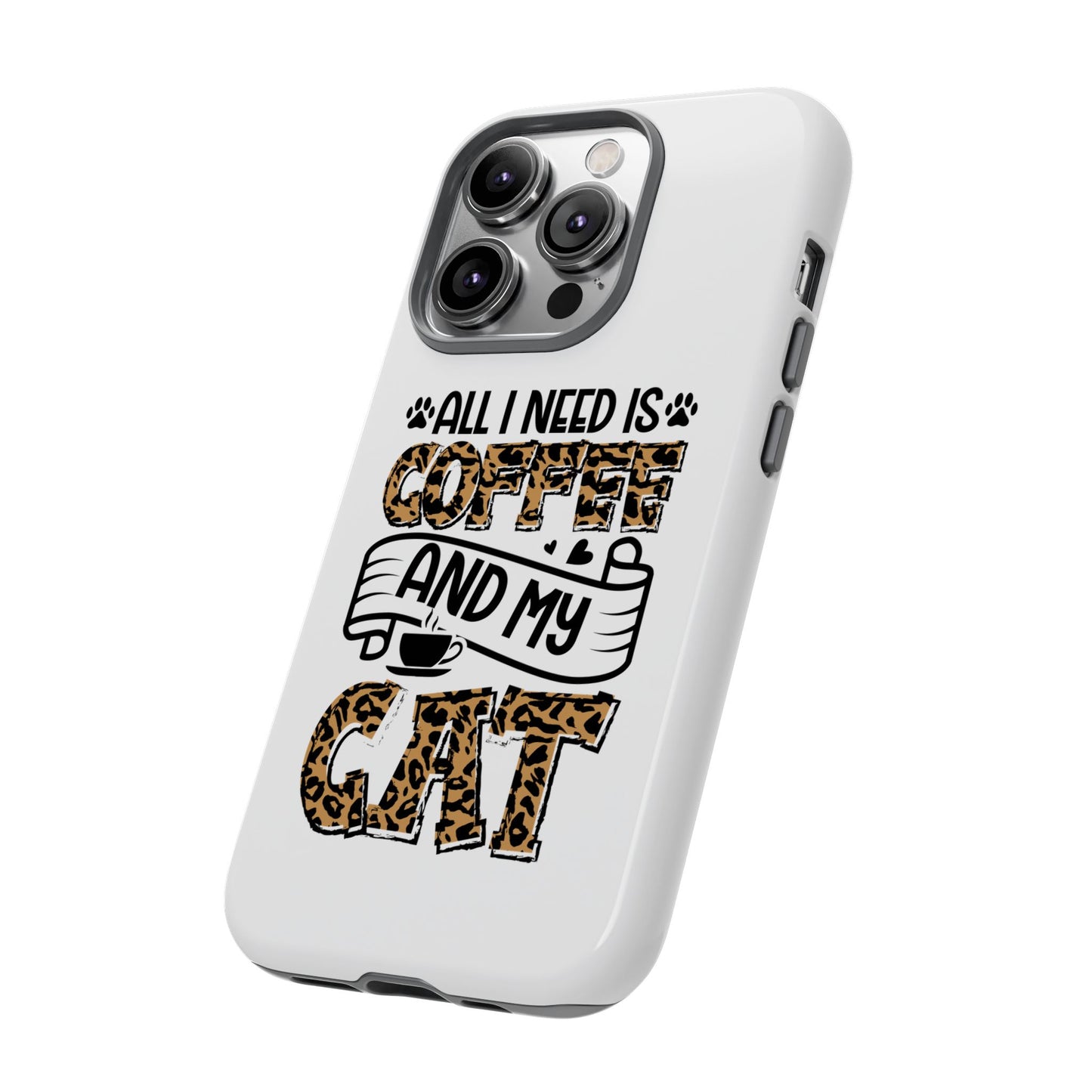 All I Need Is Coffee and My Cat Phone Case | Leopard Text Design
