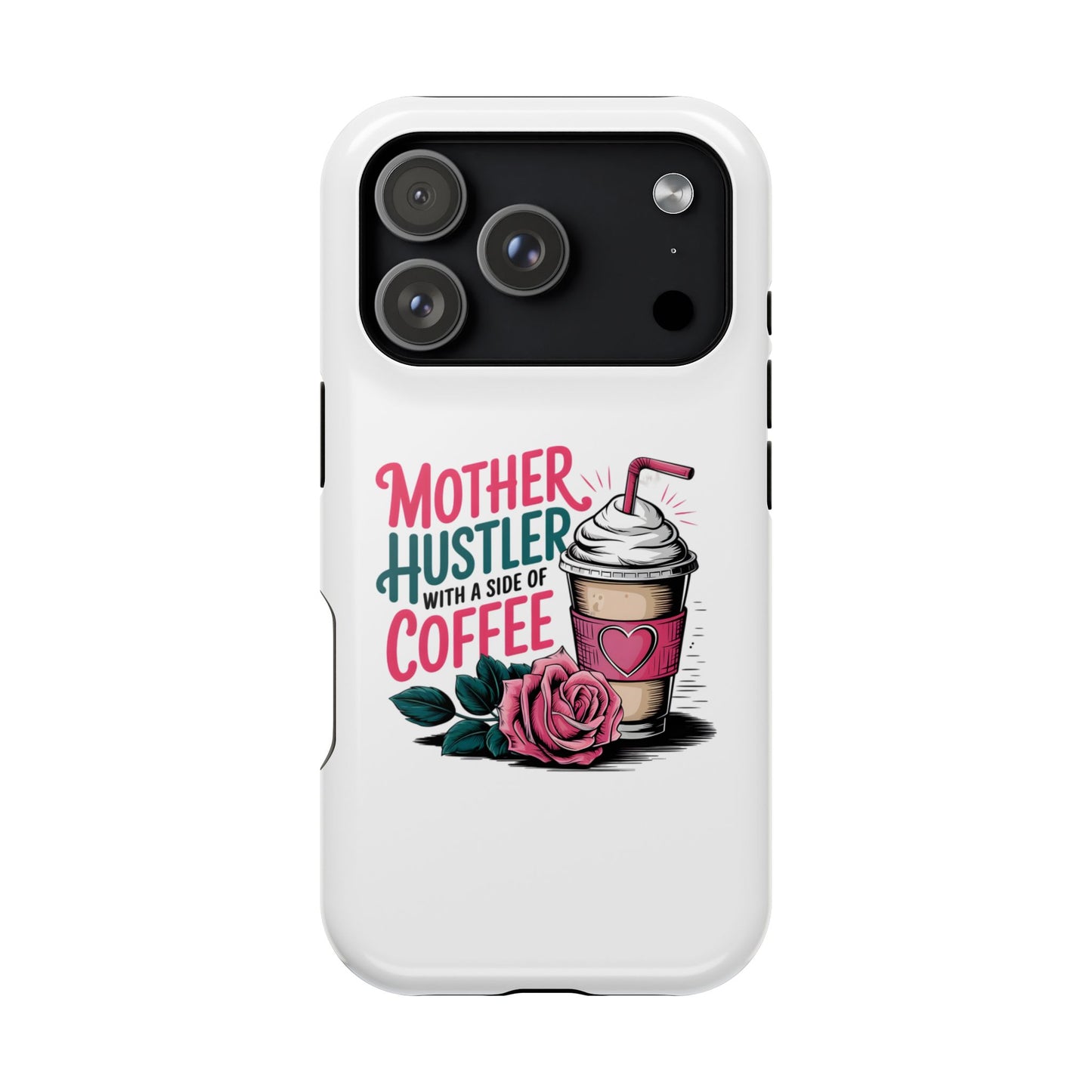 Mother Hustler with a Side of Coffee Phone Case | Magnetic Impact-Resistant