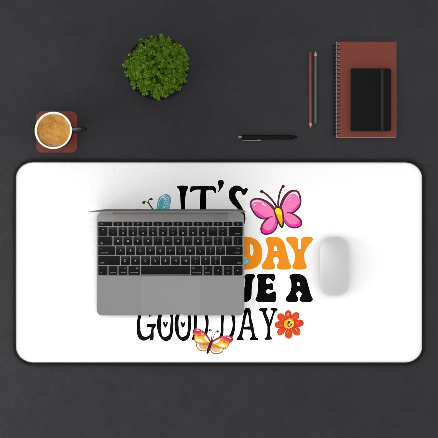 It's a Good Day to Have a Good Day Desk Mat | Butterfly Floral Quote