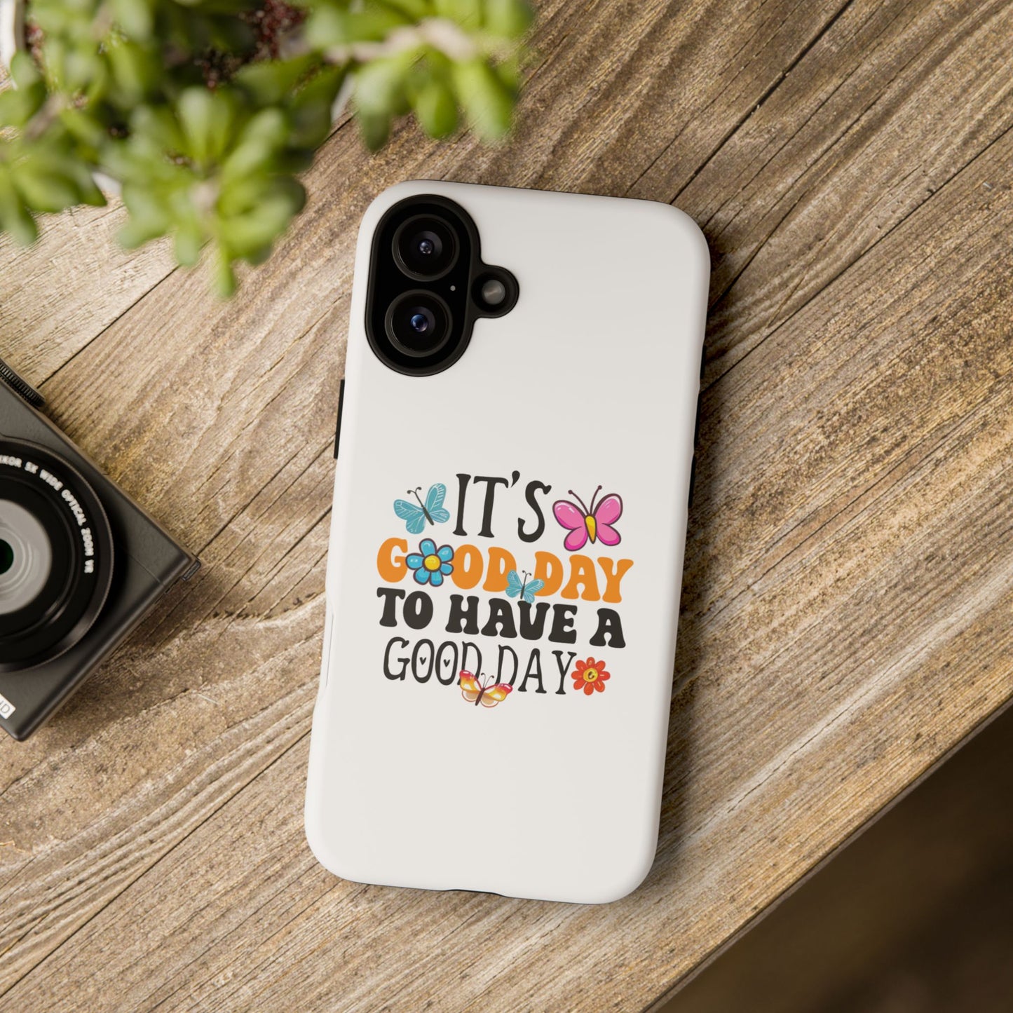 It a Good Day to Have a Good Day Phone Case | Butterfly Floral Tough Case