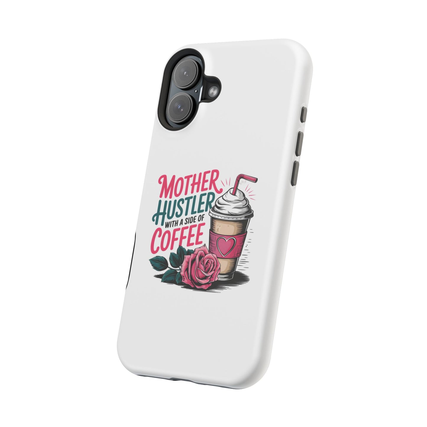 Mother Hustler with a Side of Coffee Phone Case | Magnetic Impact-Resistant