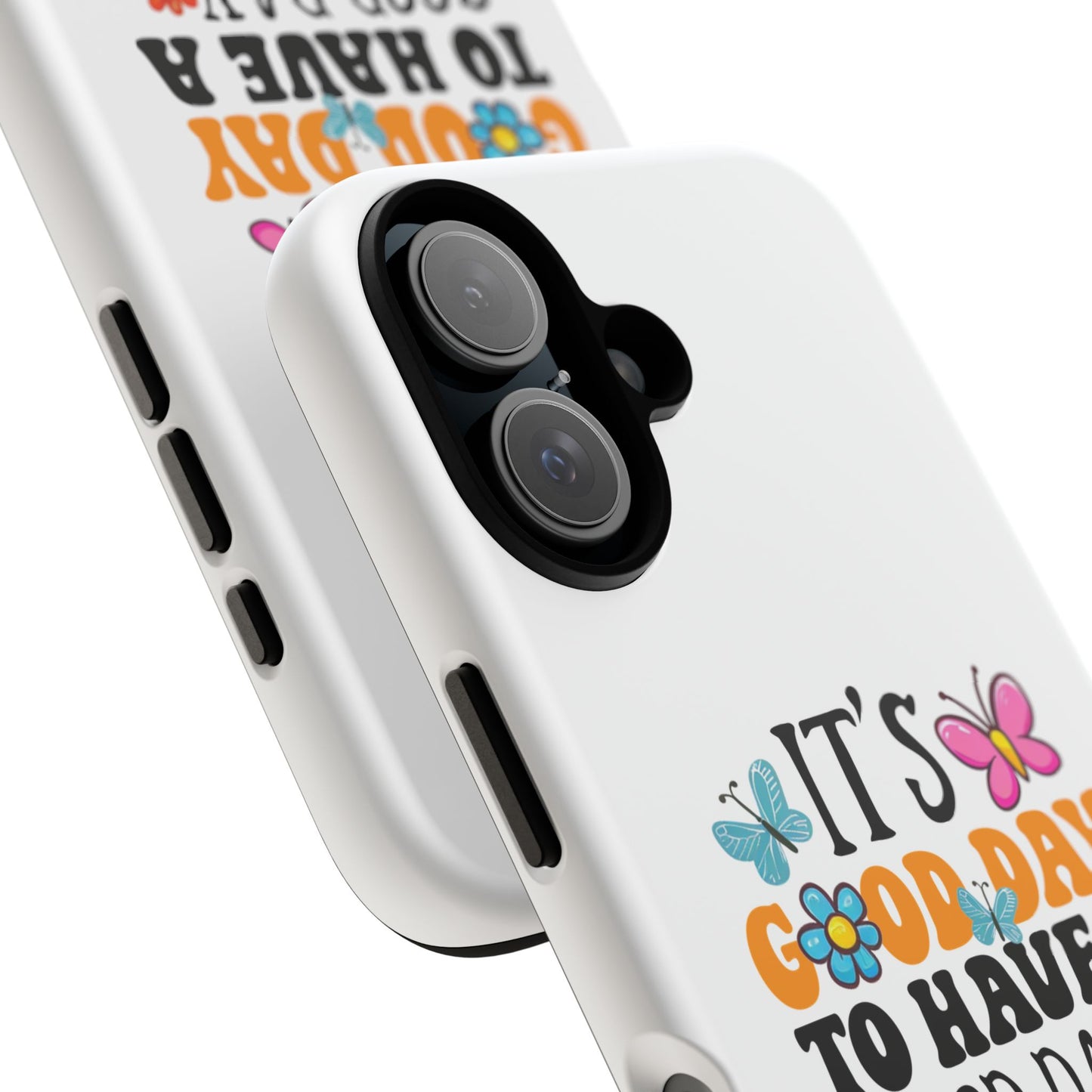 It a Good Day to Have a Good Day Phone Case | Butterfly Floral Tough Case