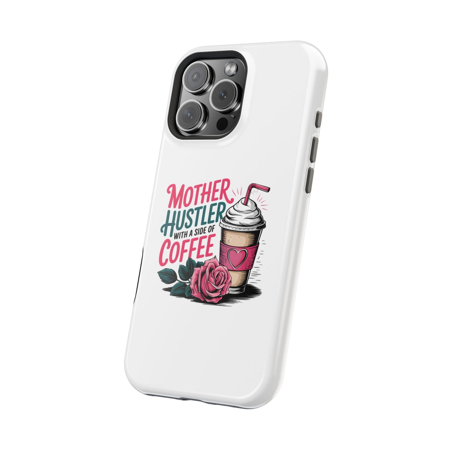 Mother Hustler with a Side of Coffee Phone Case | Magnetic Impact-Resistant