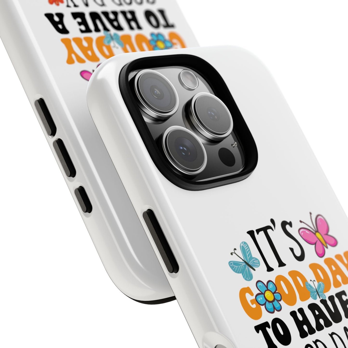 It a Good Day to Have a Good Day Phone Case | Butterfly Floral Tough Case