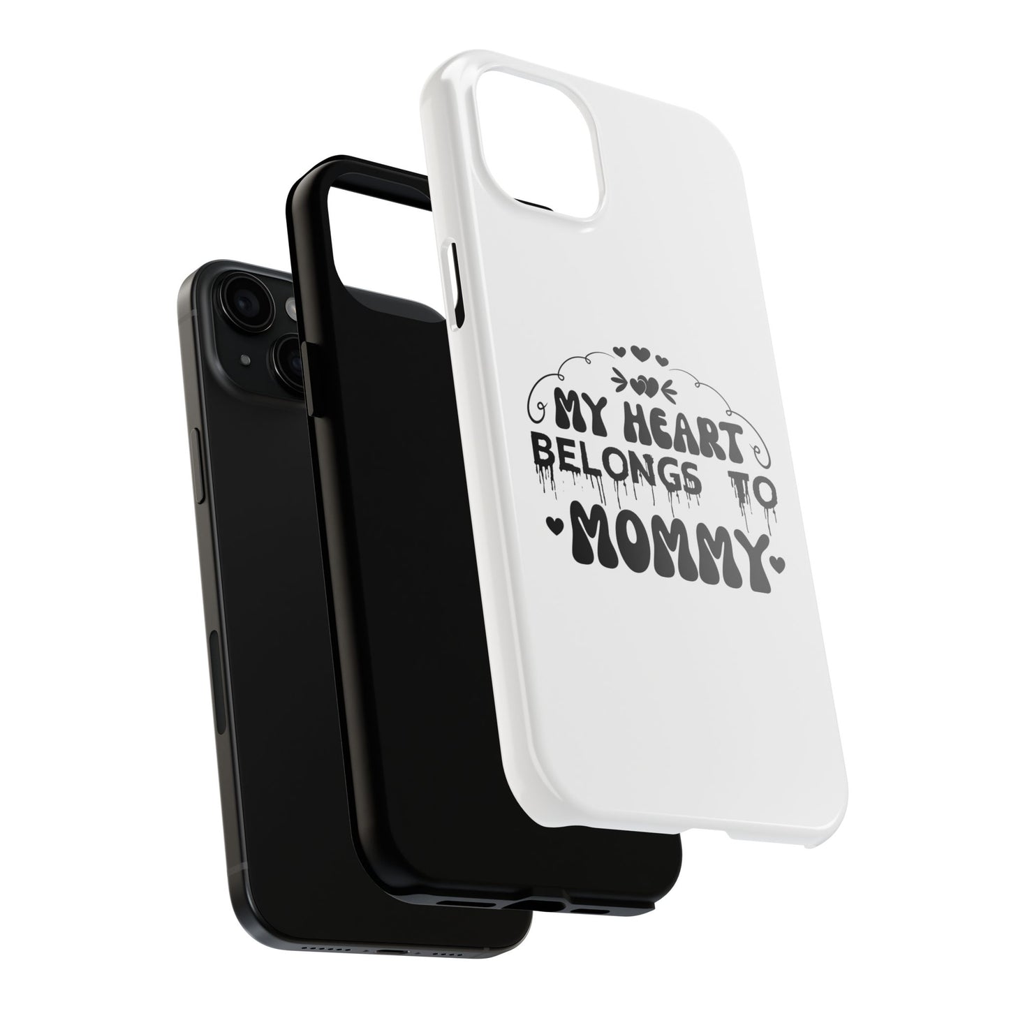 My Heart Belongs to Mommy Phone Case | Tough Phone Case, Mom Quote