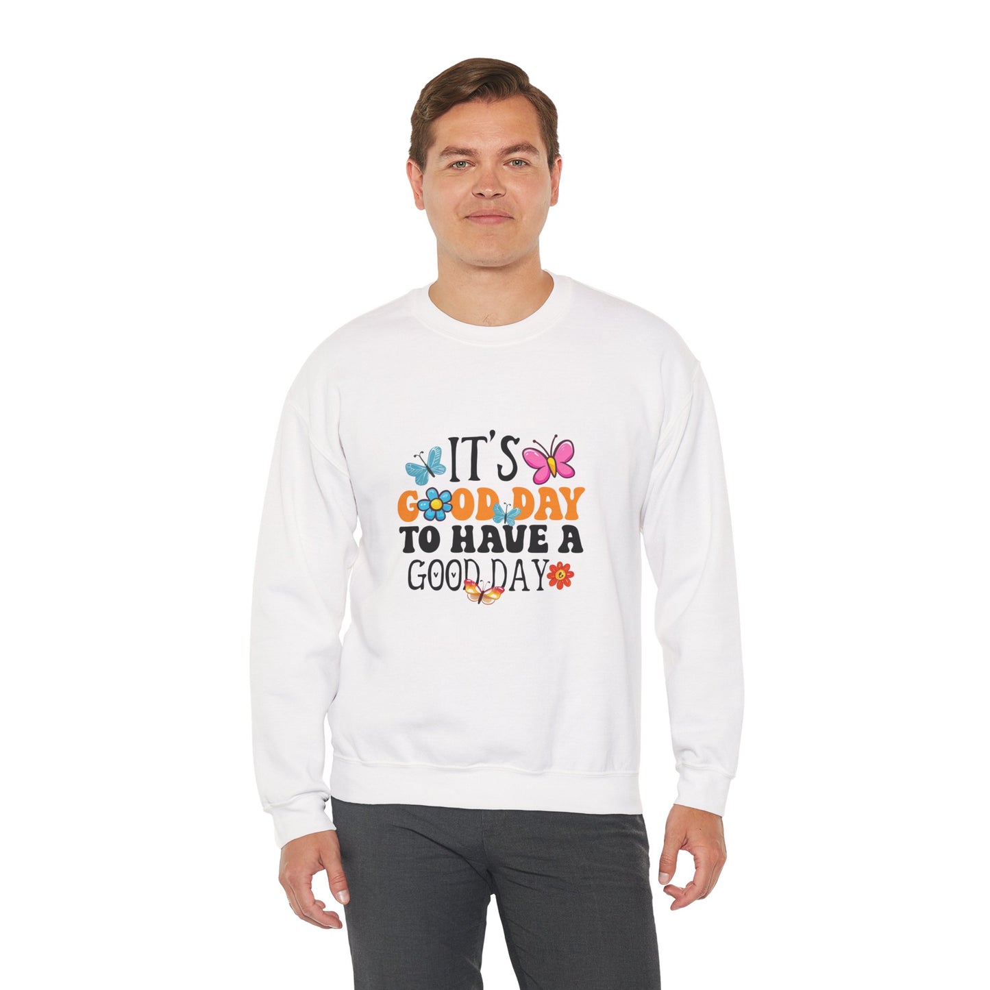 It's a Good Day to Have a Good Day Sweatshirt | Positive Quote, Butterfly Floral Design
