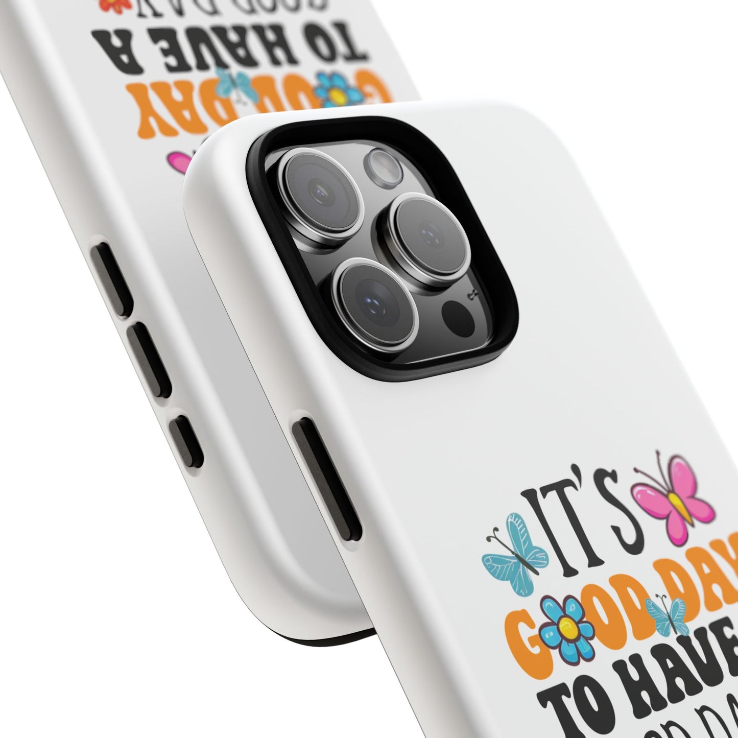 It a Good Day to Have a Good Day Phone Case | Butterfly Floral Tough Case