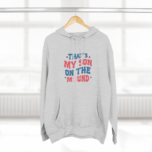 Hoodie – "That's My Son on the Mound" Baseball Parent Support Pullover