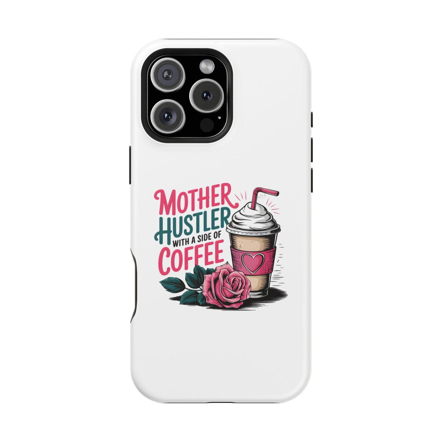Mother Hustler with a Side of Coffee Phone Case | Magnetic Impact-Resistant