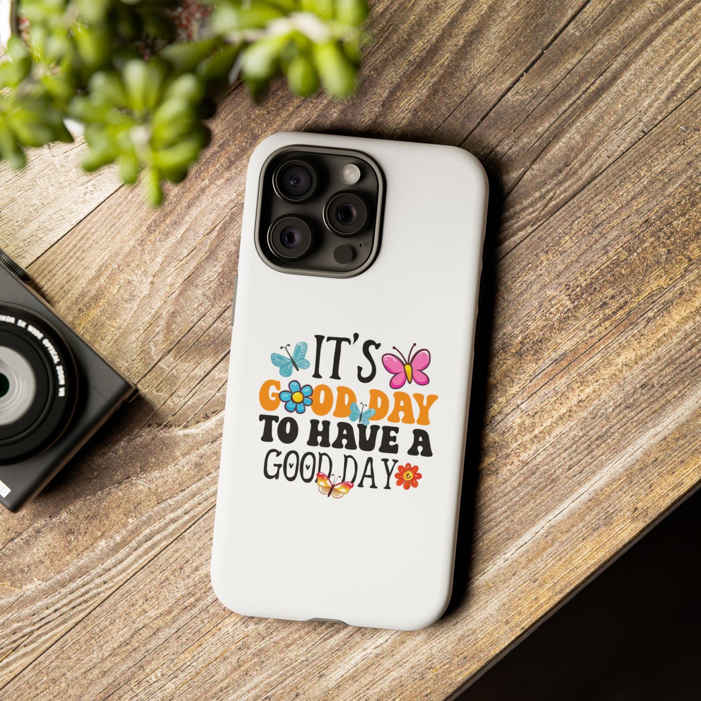It a Good Day to Have a Good Day Phone Case | Butterfly Floral Tough Case