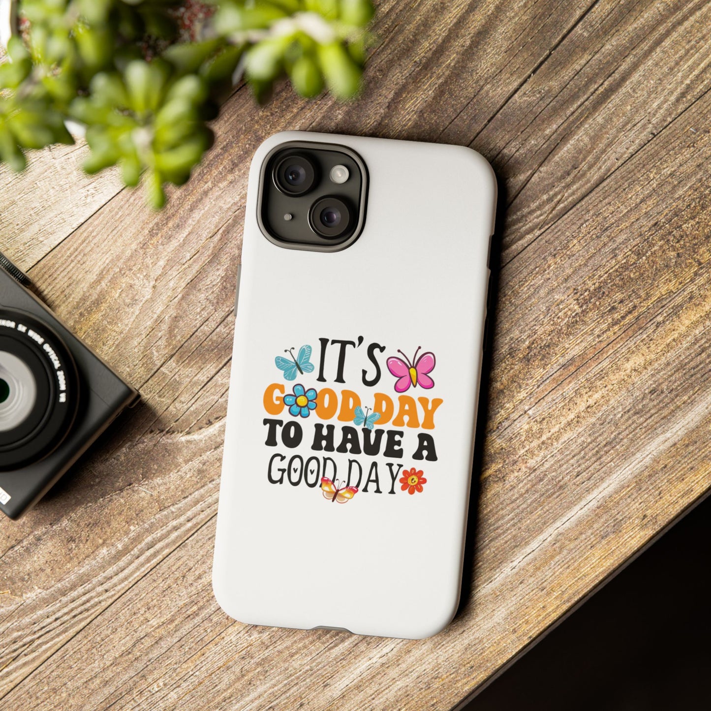 It a Good Day to Have a Good Day Phone Case | Butterfly Floral Tough Case