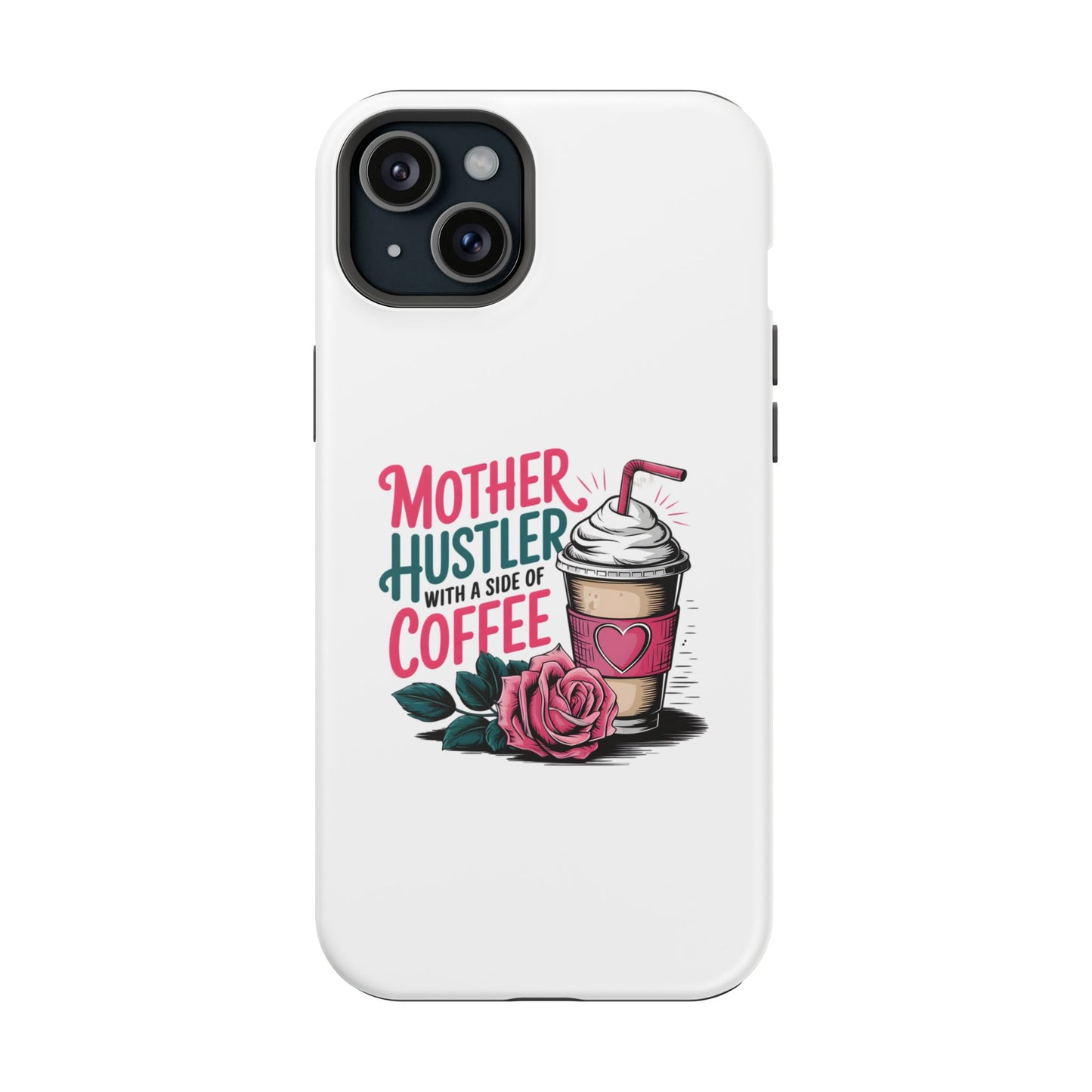 Mother Hustler with a Side of Coffee Phone Case | Magnetic Impact-Resistant