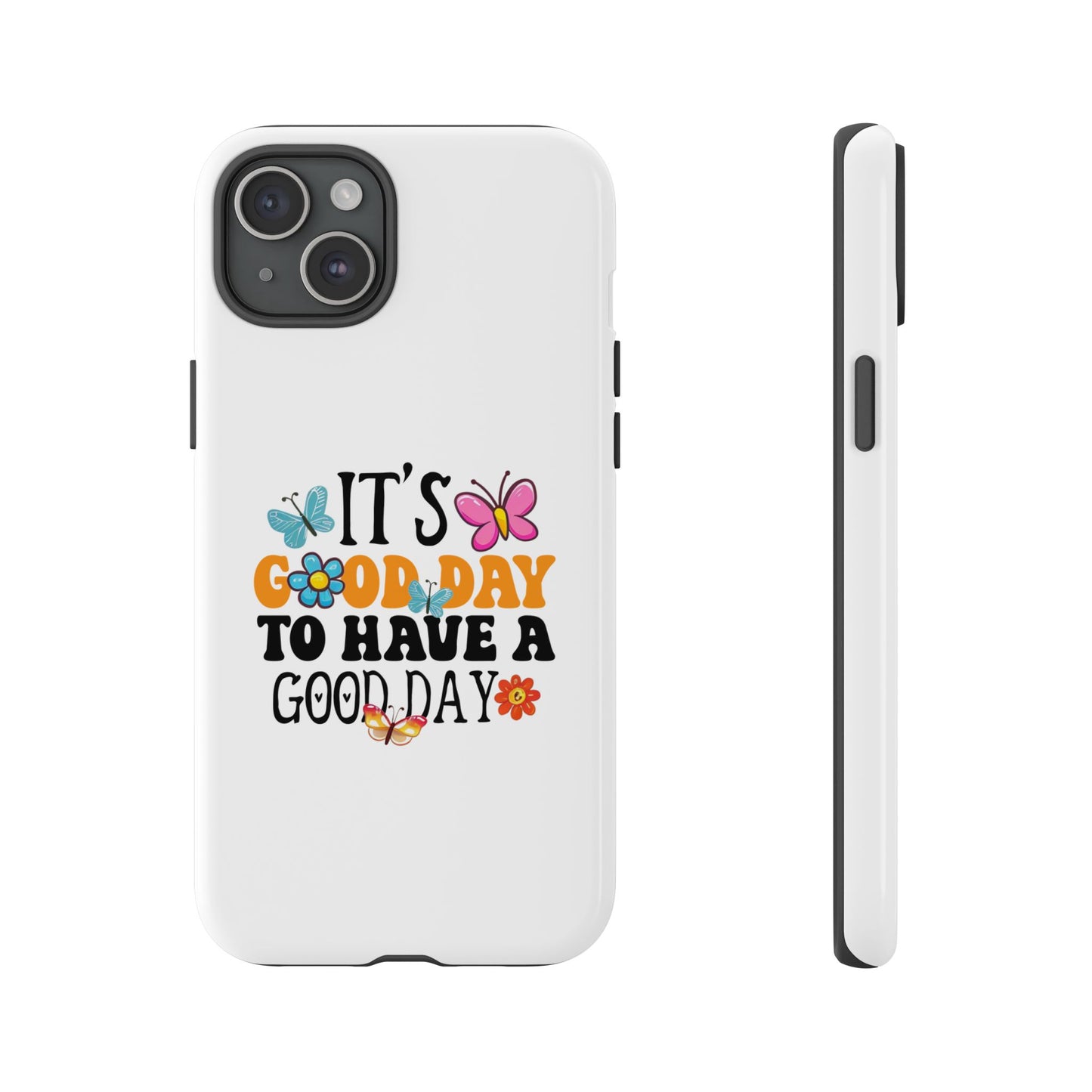 It a Good Day to Have a Good Day Phone Case | Butterfly Floral Tough Case