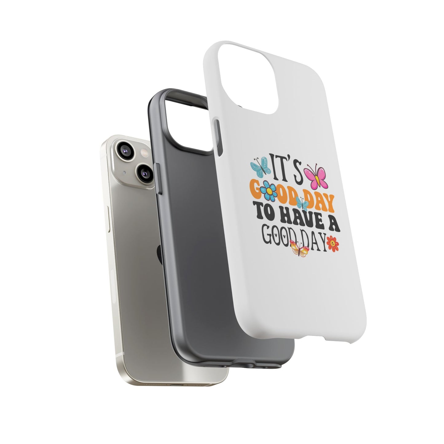 It a Good Day to Have a Good Day Phone Case | Butterfly Floral Tough Case