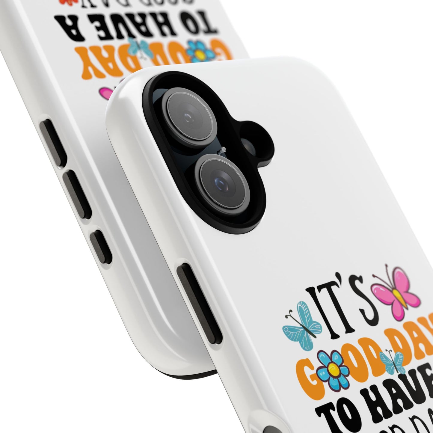 It a Good Day to Have a Good Day Phone Case | Butterfly Floral Tough Case