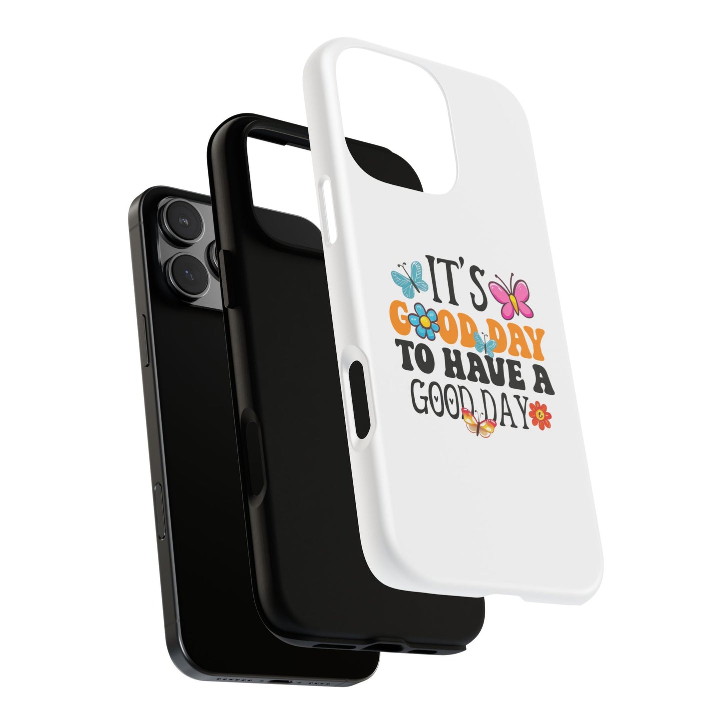 It a Good Day to Have a Good Day Phone Case | Butterfly Floral Tough Case