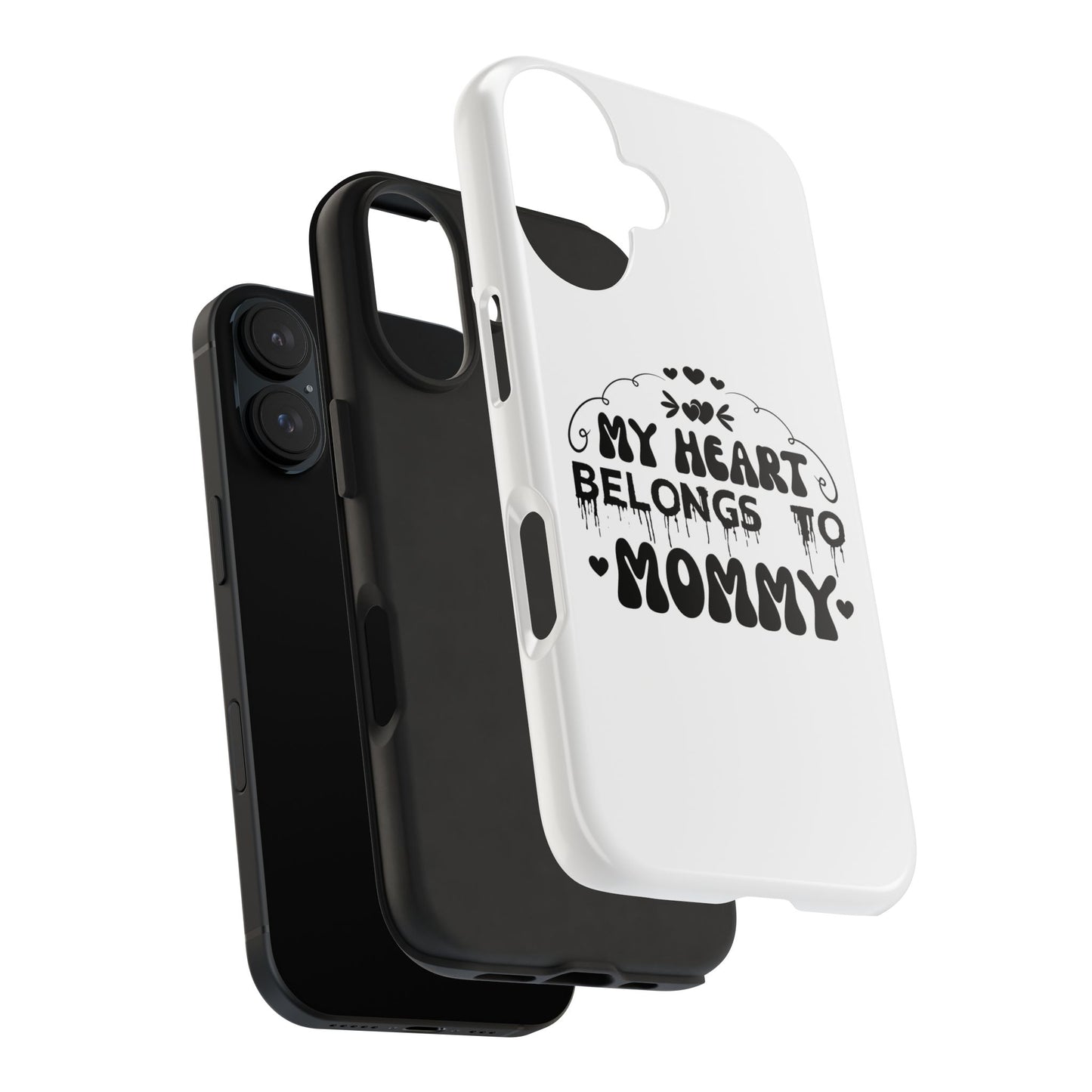 My Heart Belongs to Mommy Phone Case | Tough Phone Case, Mom Quote