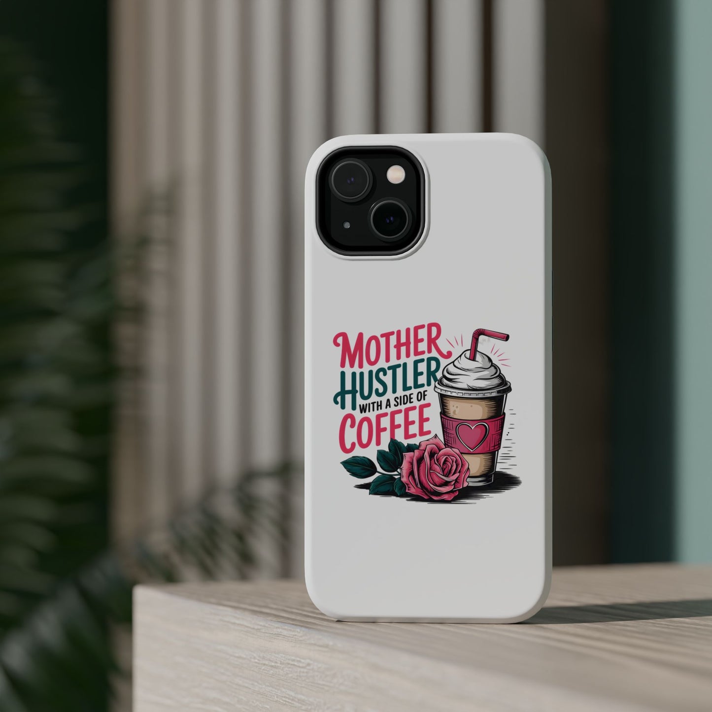 Mother Hustler with a Side of Coffee Phone Case | Magnetic Impact-Resistant